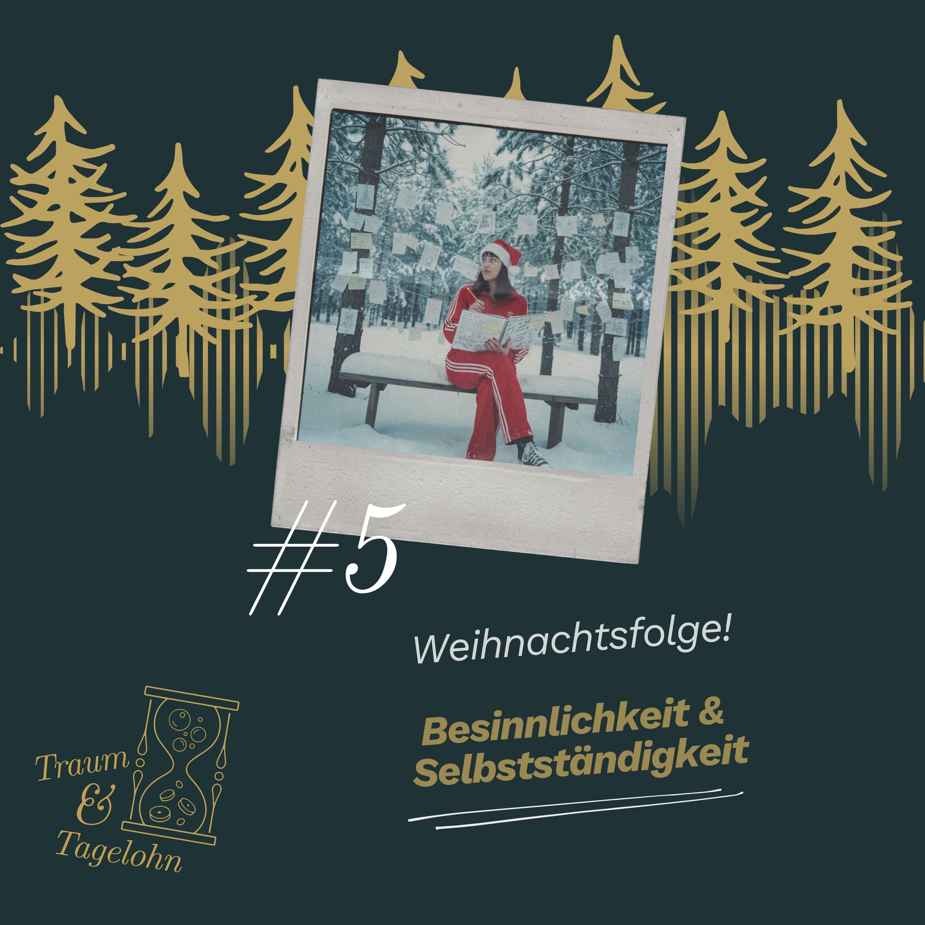 #05: Weihnachtsfolge - Besinnlichkeit & Selbstständigkeit