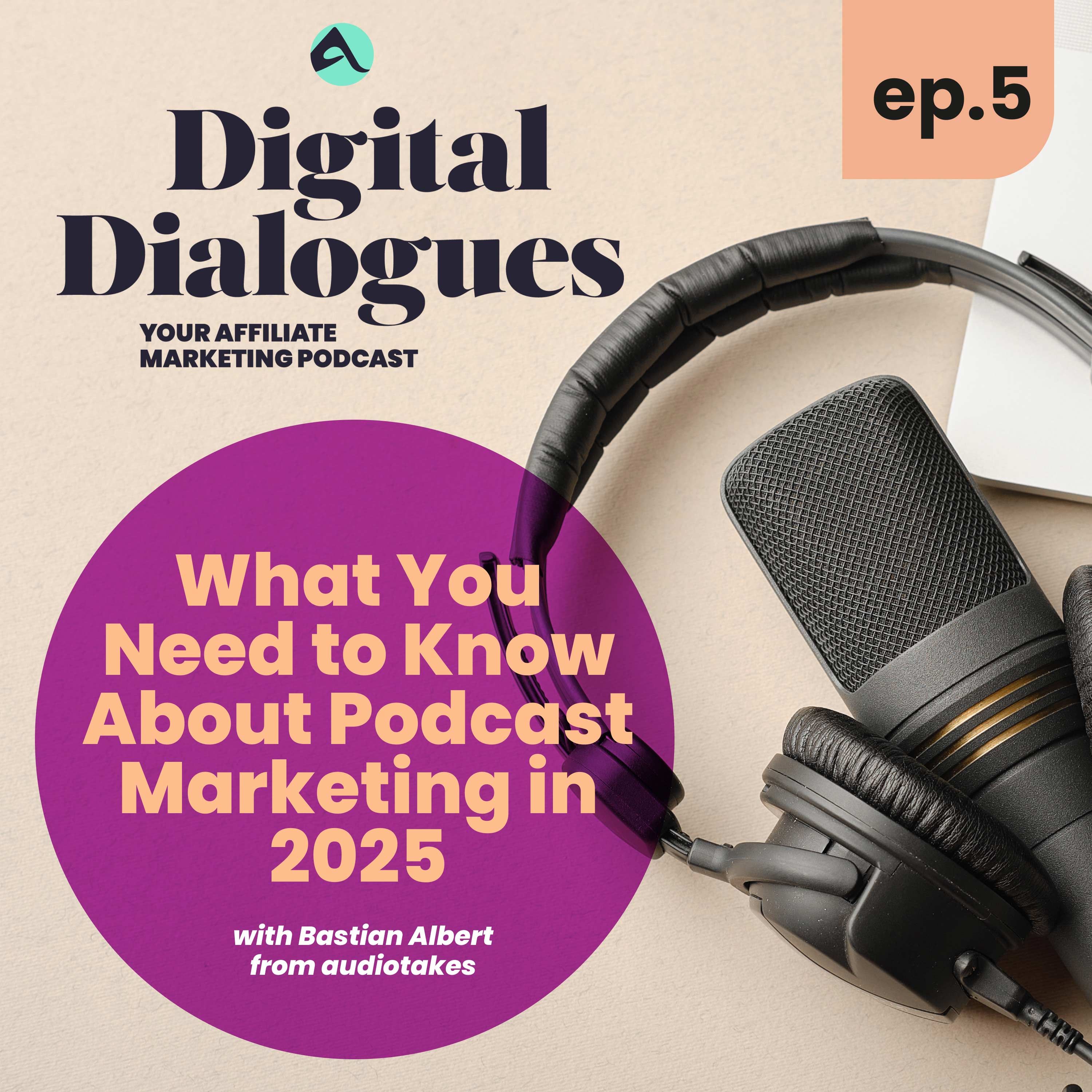 05 - What You Need to Know About Podcast Marketing in 2025 - with Bastian Albert from audiotakes