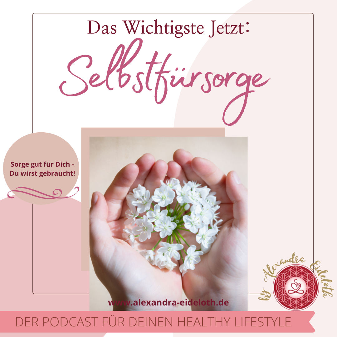 050 - Das Wichtigste Jetzt: Selbstfürsorge ♥
