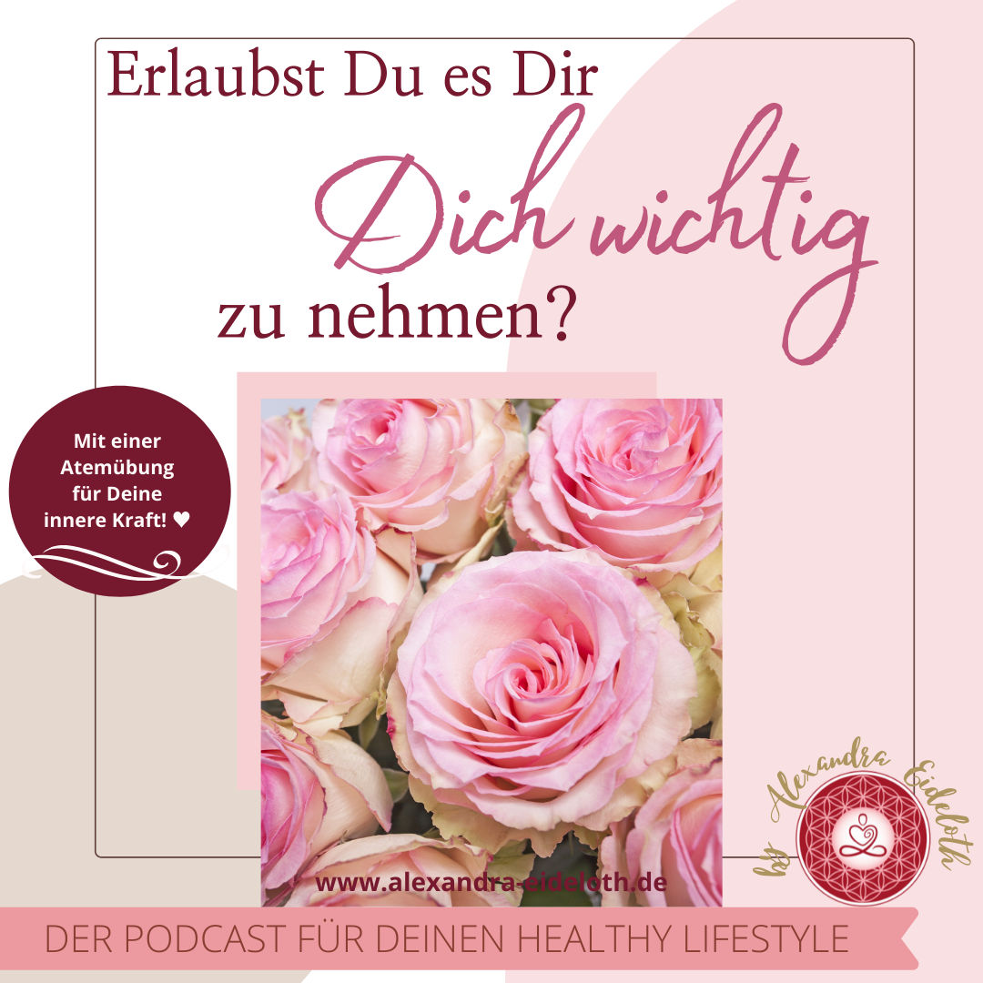 051 - Erlaubst Du es Dir DICH wichtig zu nehmen?