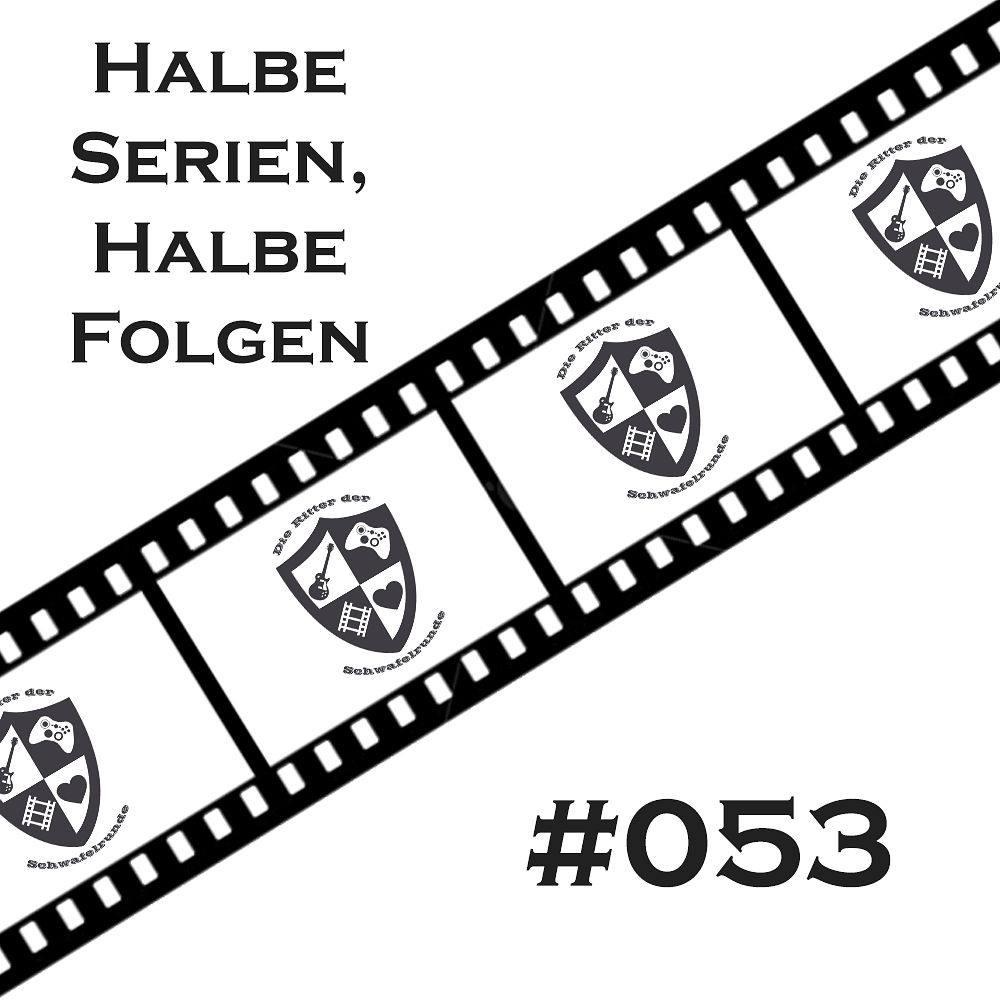 053 - Halbe Serien, halben Folgen
