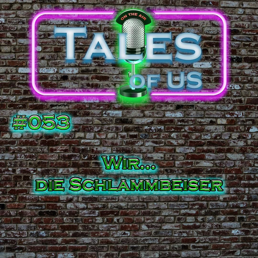#053 - Wir... die Schlammbeiser