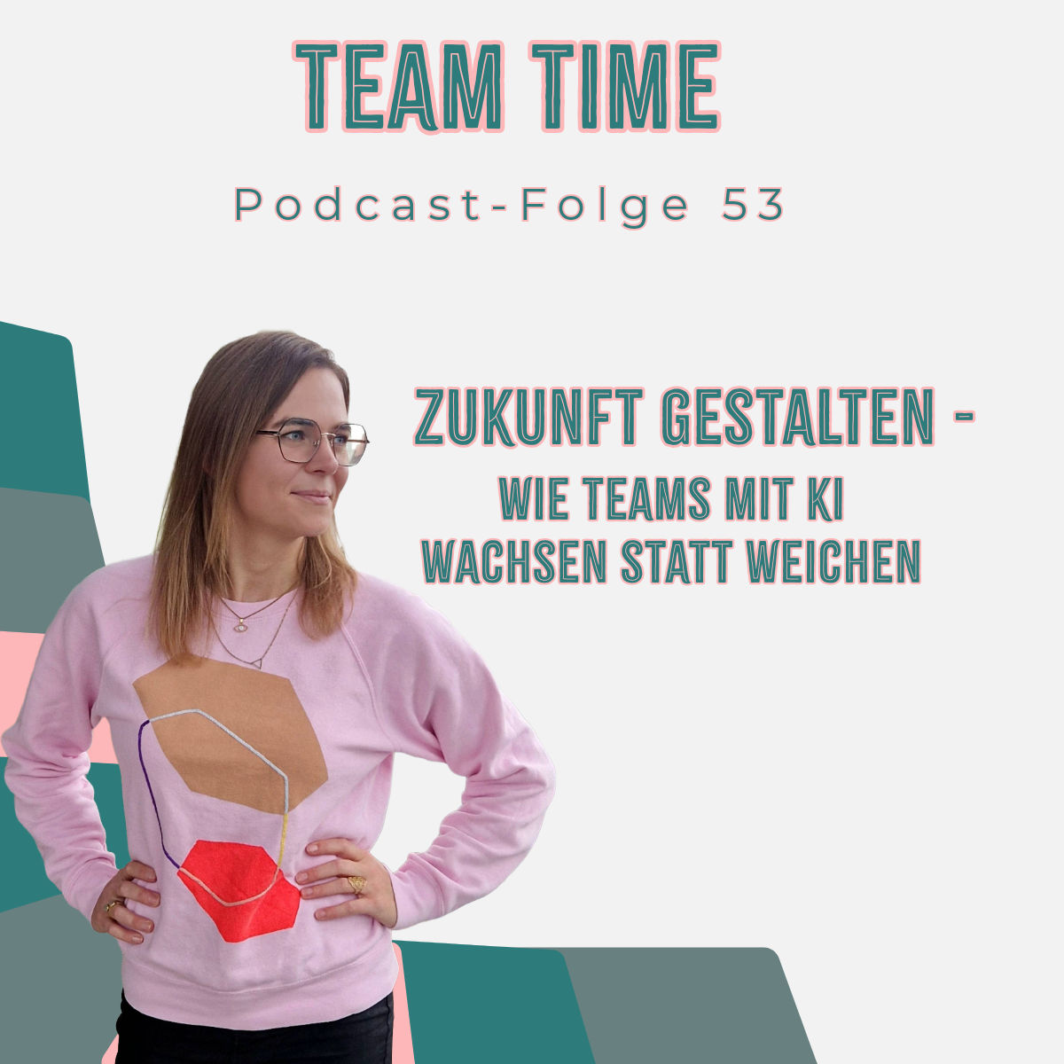 053 Zukunft gestalten: Wie Teams mit KI wachsen statt weichen