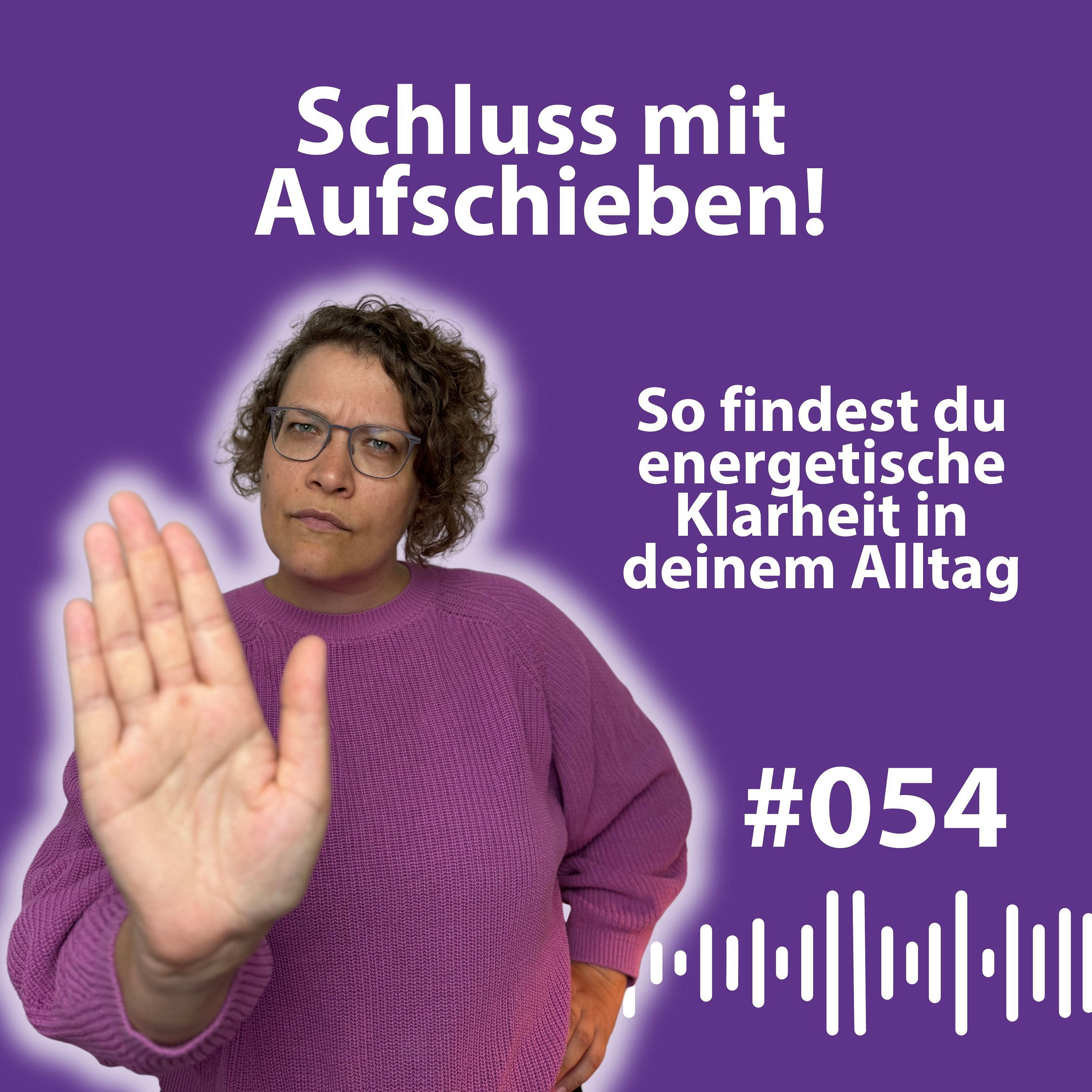 #054 Warum offene To-Dos deine Energie fressen (und wie du sie endlich loslässt)