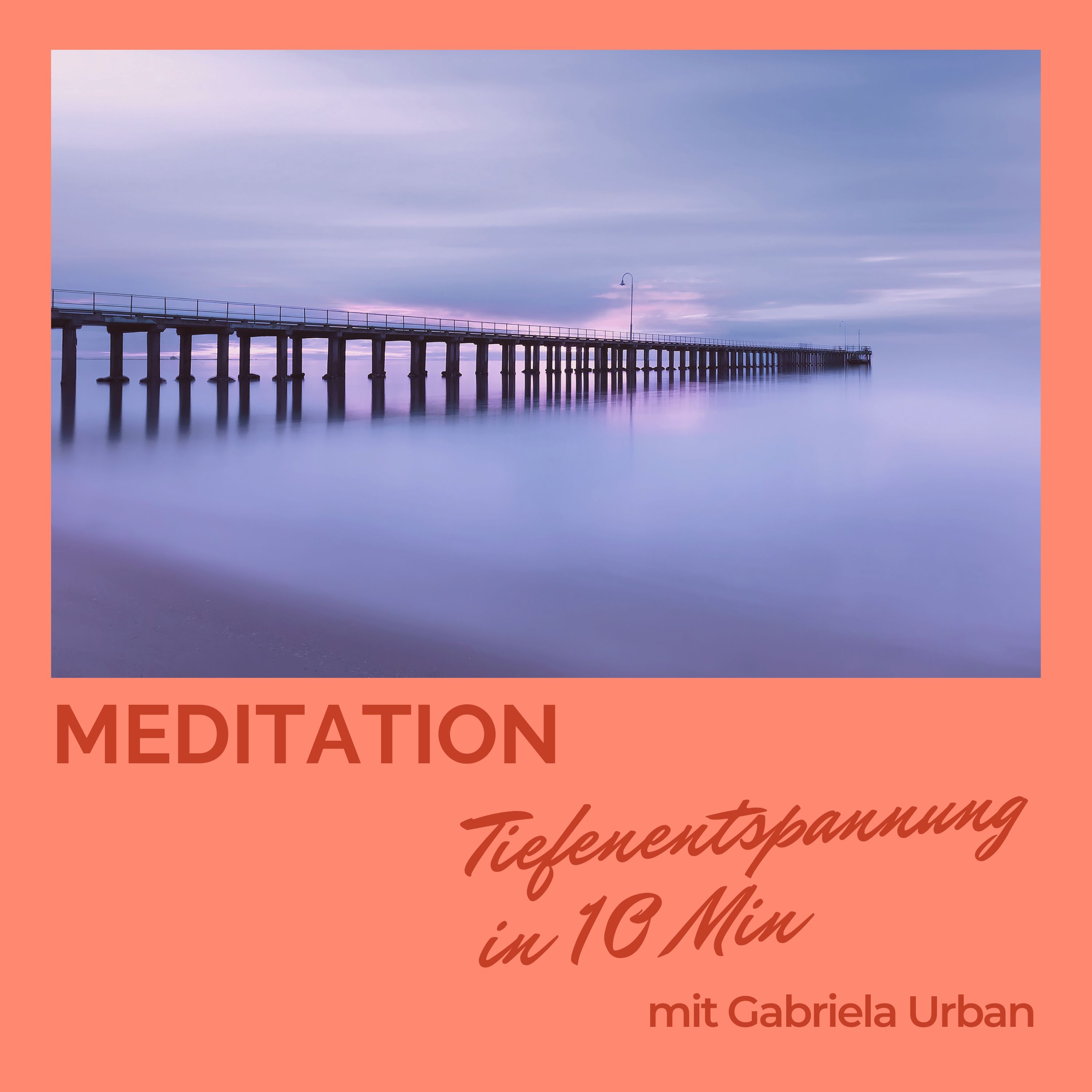 #055: Meditation Tiefenentspannung in 10 Minuten