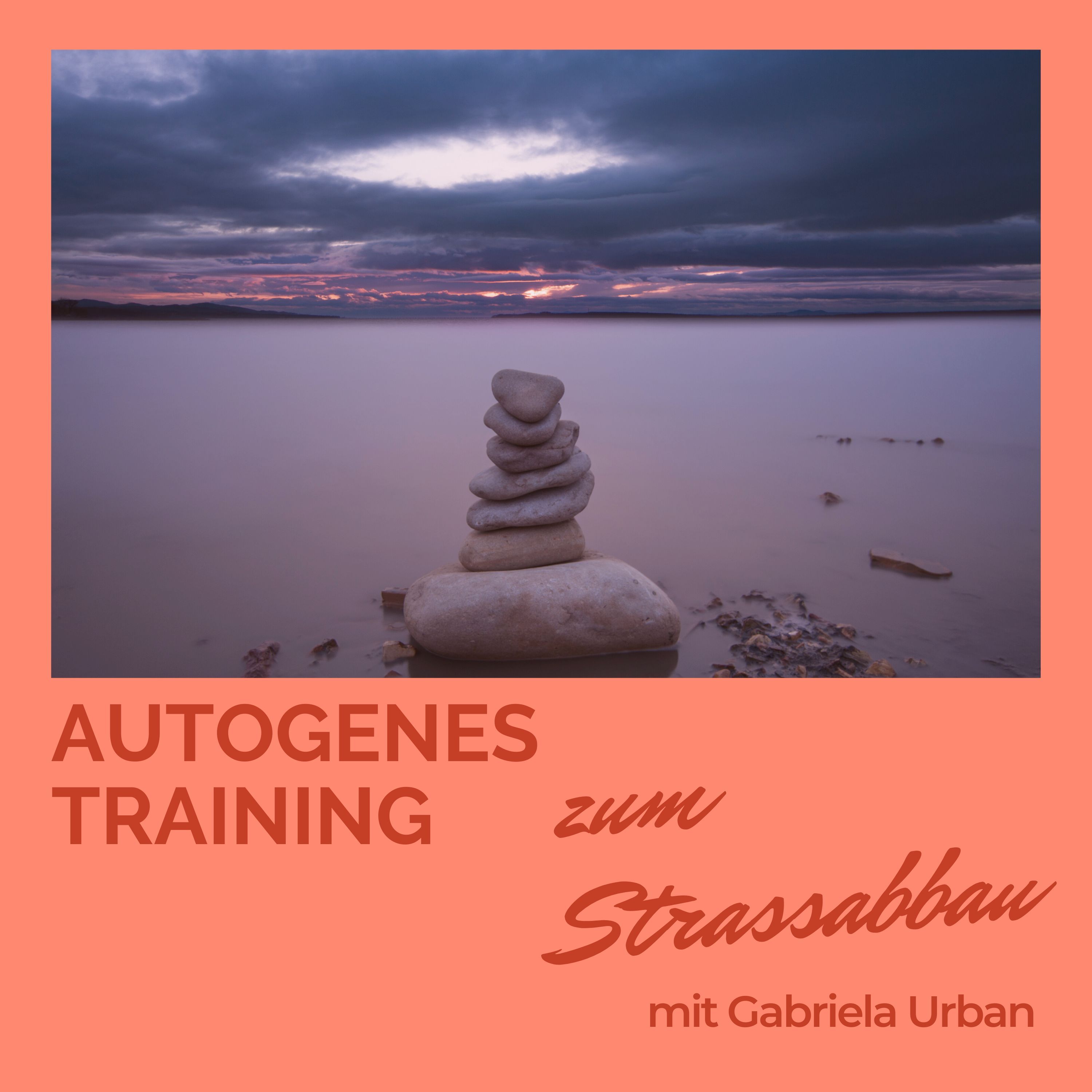 #057: Meditation Autogenes Training Stressabbau