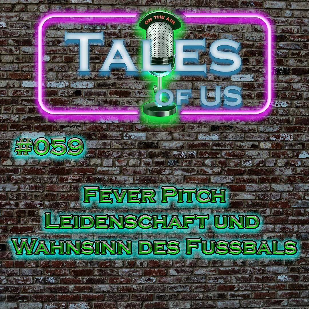 #059 - Fever Pitch, Leidenschaft und Wahnsinns des Fussballs