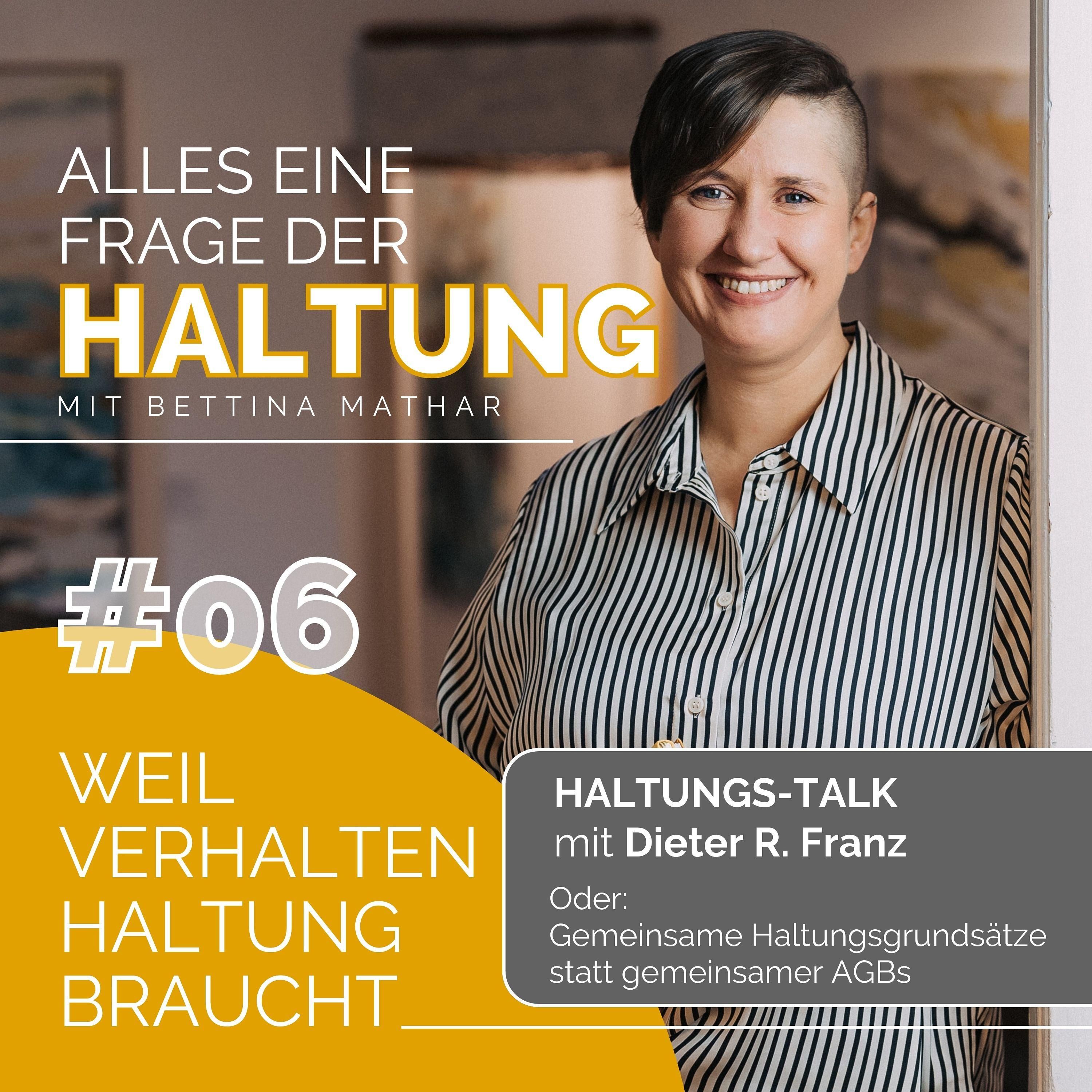 #06 - Haltungs-Talk mit Dieter R. Franz
