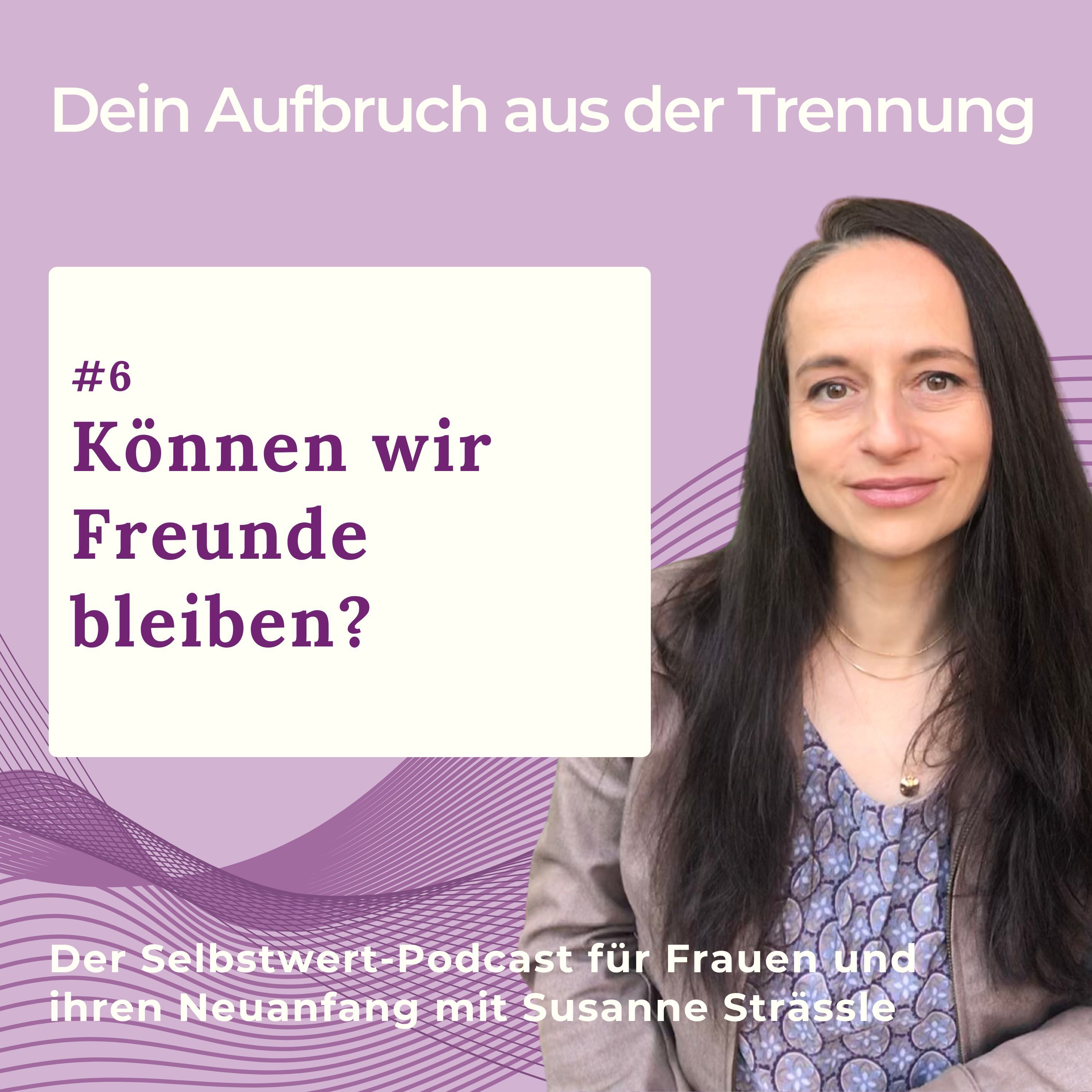 #06 Können wir Freunde bleiben nach der Trennung?