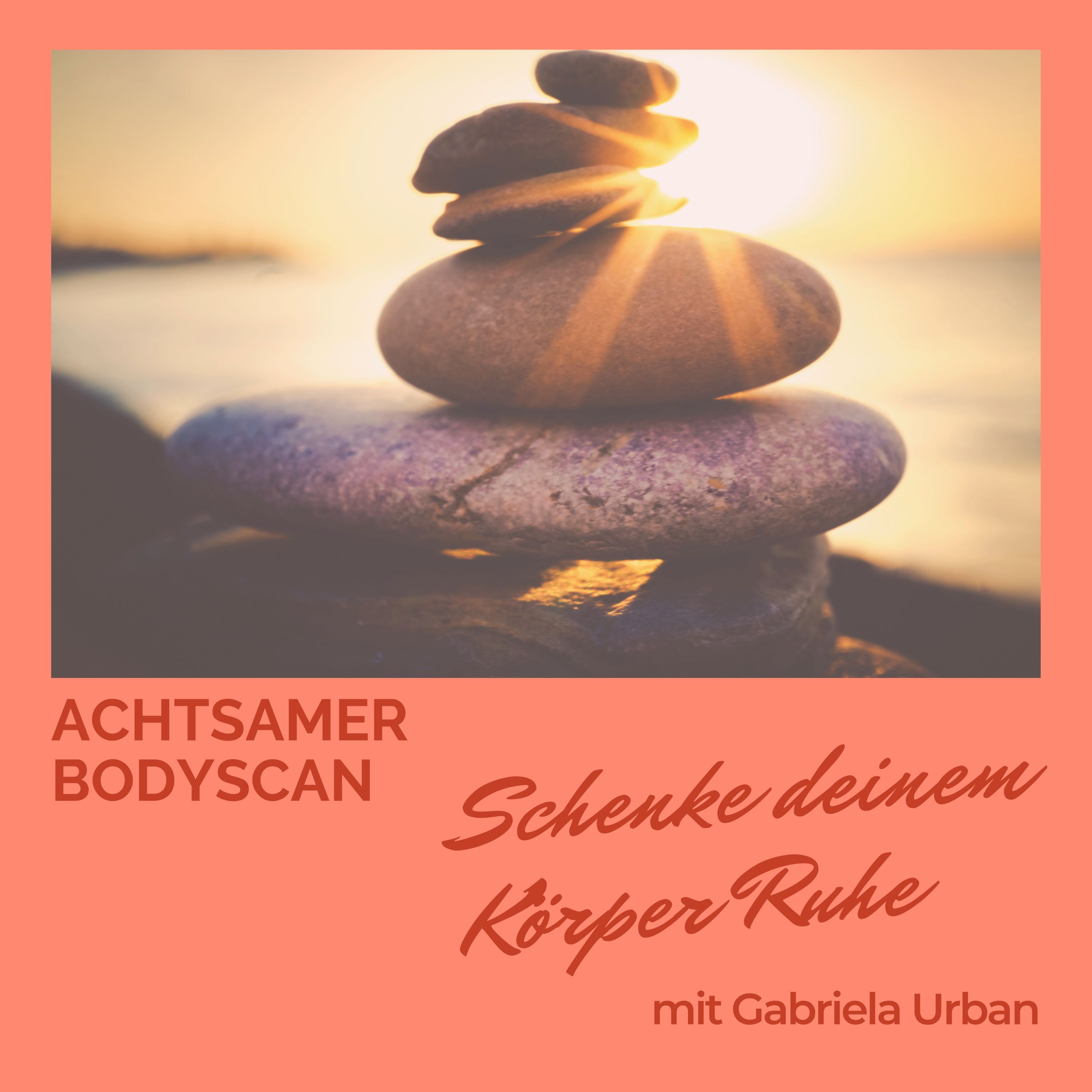 #067: Bodyscan Achtsamkeit – schenke deinem Körper seine wohlverdiente Pause
