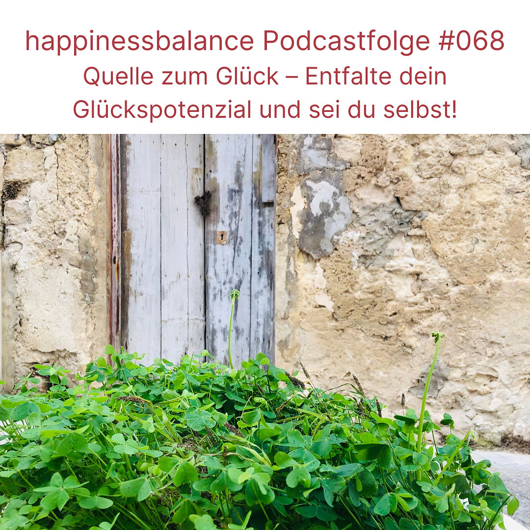 #068 Quelle zum Glück – Entfalte dein Glückspotenzial und sei du selbst!