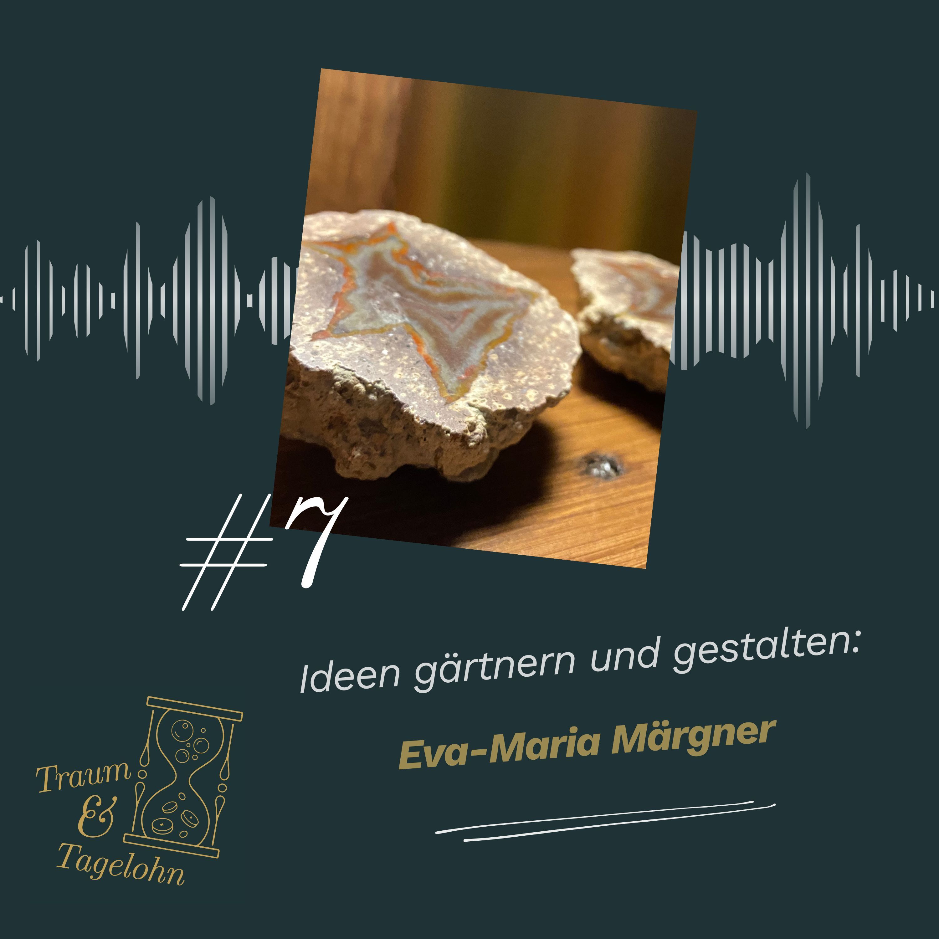 #07 - Ideen gärtnern und gestalten: Eva-Maria Märgner
