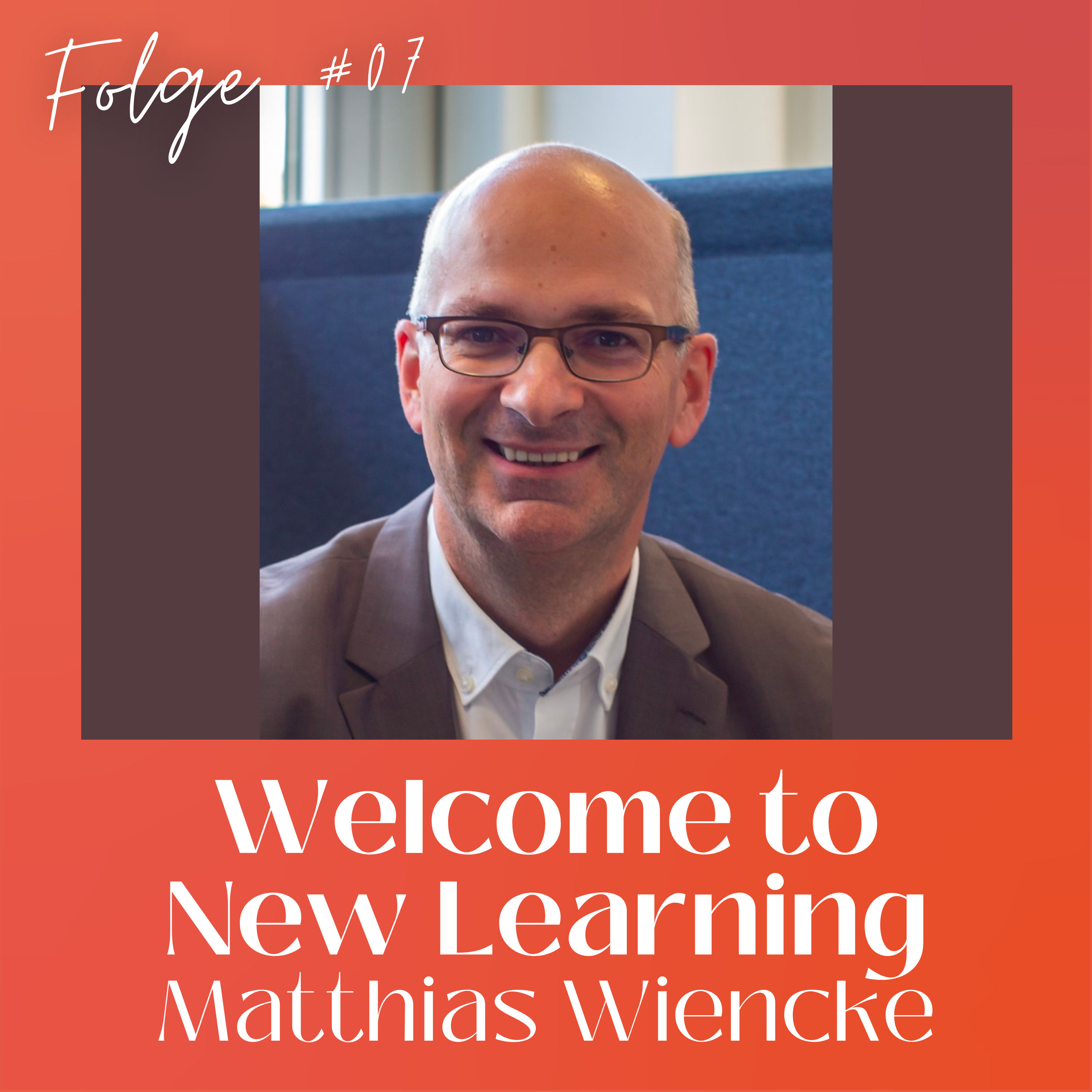 #07 mit Matthias Wiencke, Skill Manager und Learning Expert bei Bayer, über (Future) Skills, Lernkultur, Data Analytics in der Weiterbildung und Karriere im Konzern