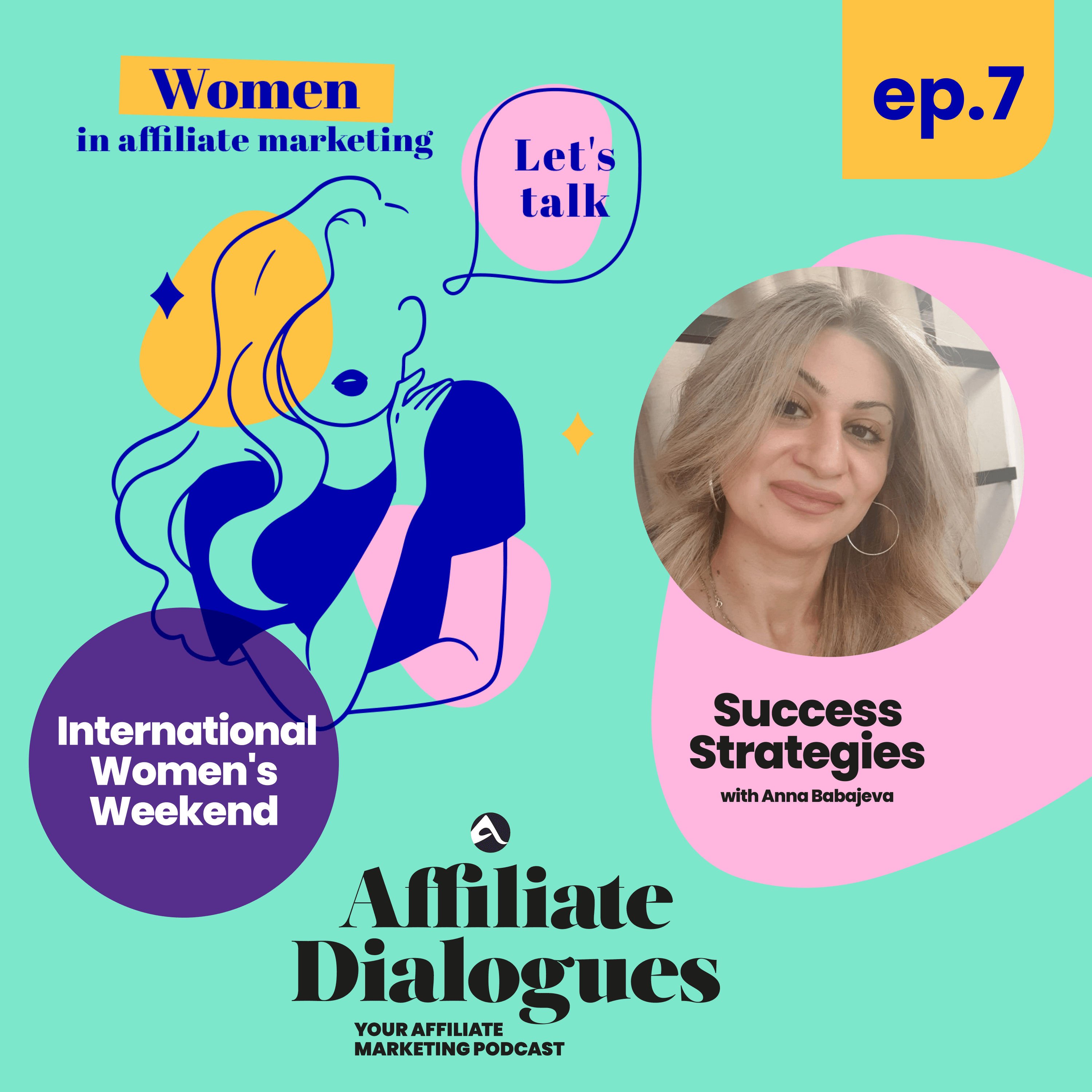 07 - Women in Affiliate Marketing: Success Strategies with Anna Babajeva