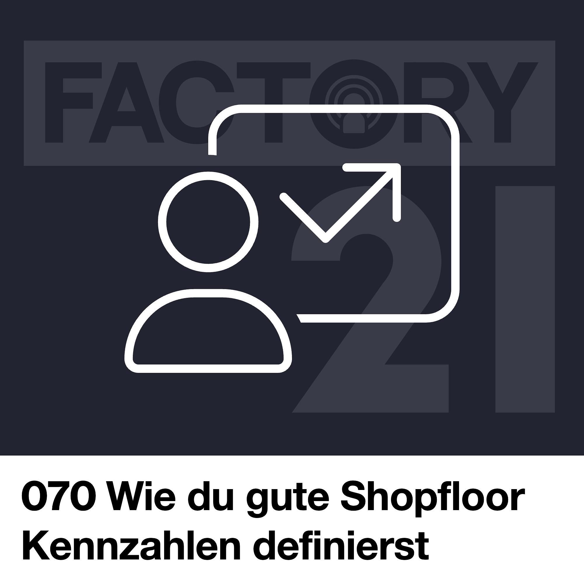 070 Vier Tipps, wie du gute Shopfloor Kennzahlen definierst