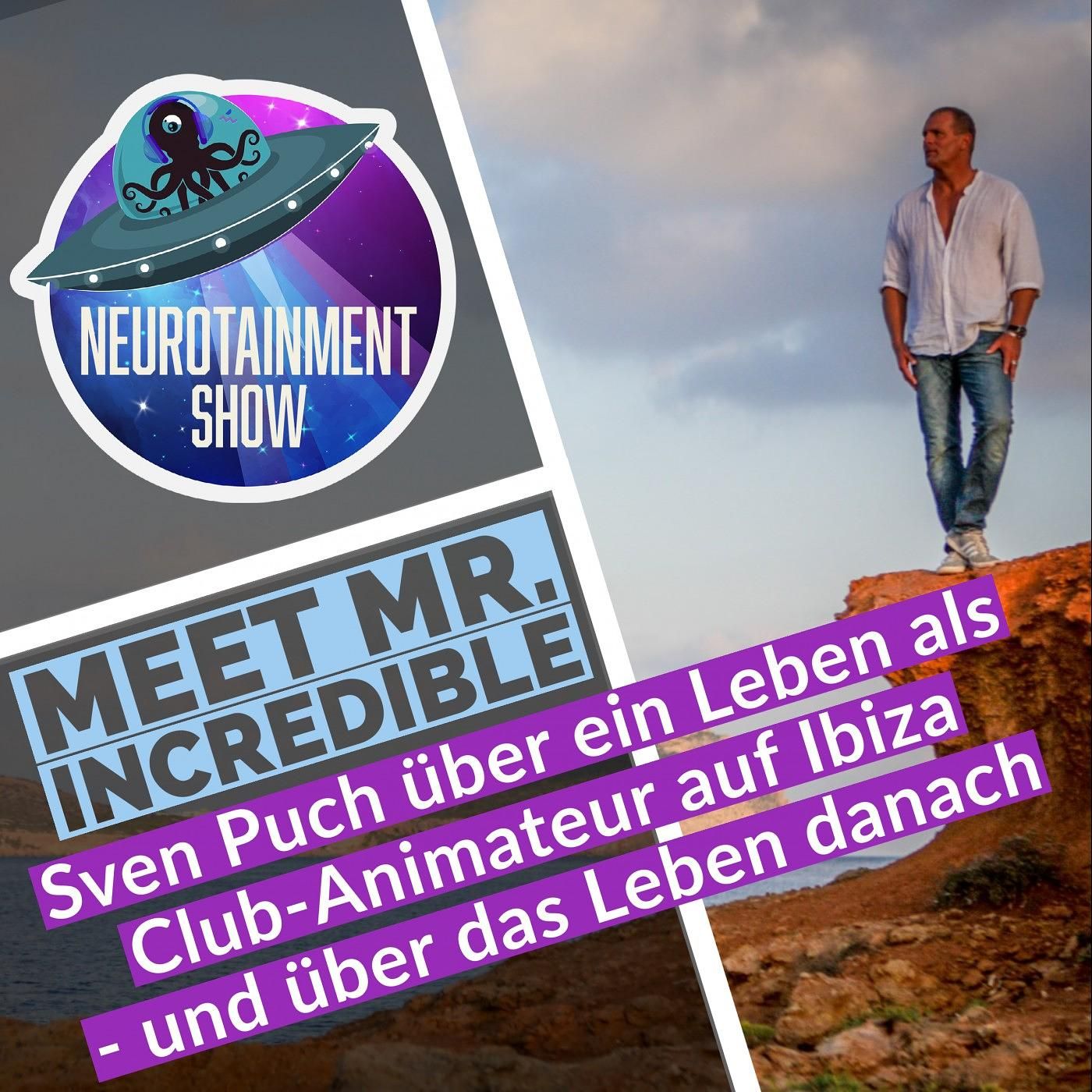 076 - Meet Mr. Incredible - Sven Puch über ein Leben als Club-Animateur auf Ibiza - und über das Leben danach