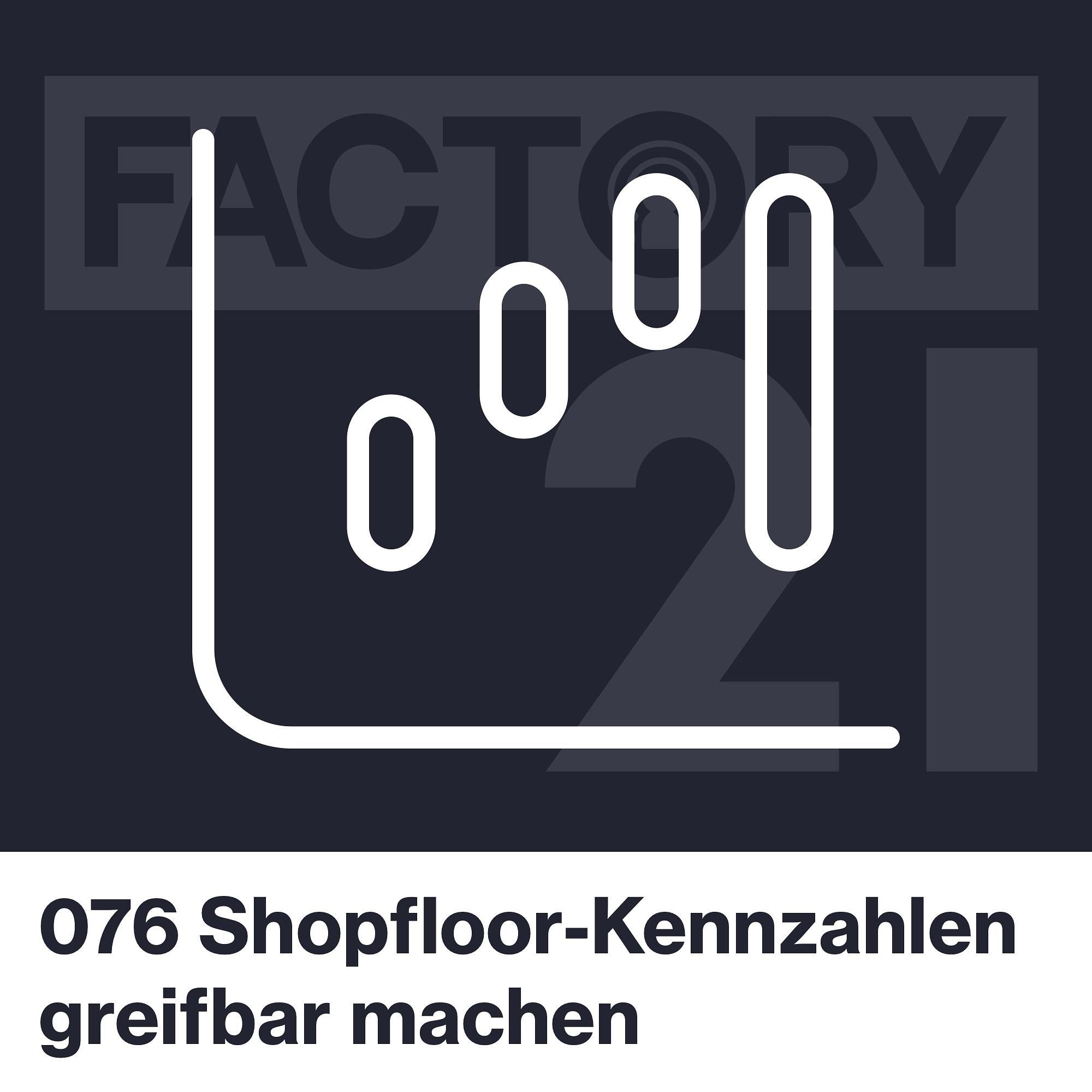 076 Shopfloor-Kennzahlen greifbar machen
