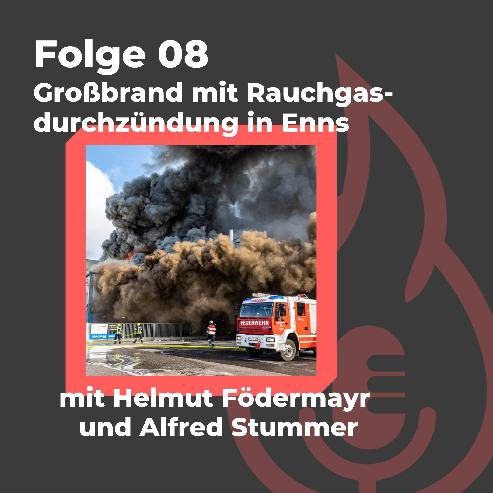 #08: Großbrand mit Rauchgasdurchzündung in Ennser Lebensmittelwerk