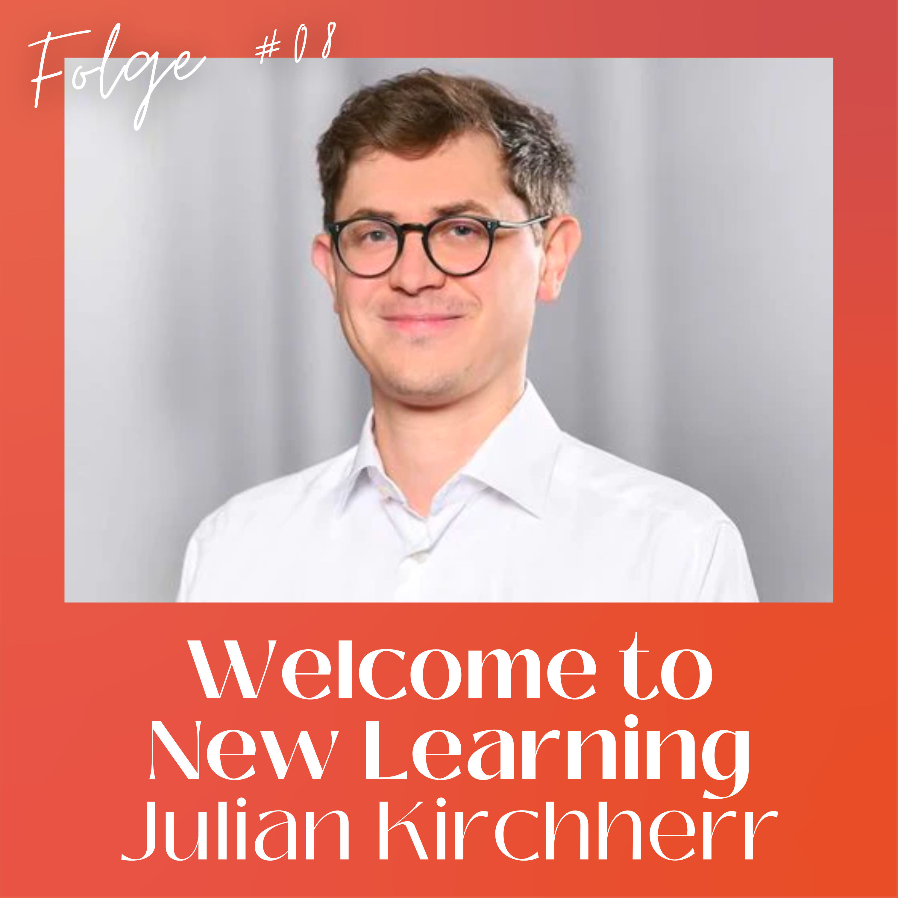 #08 mit Julian Kirchherr, Partner bei McKinsey, über Spitzenleistung unter Druck, McKinsey's interne Weiterbildungsstrategie und nachhaltigen Unternehmenserfolg durch lebenslanges Lernen