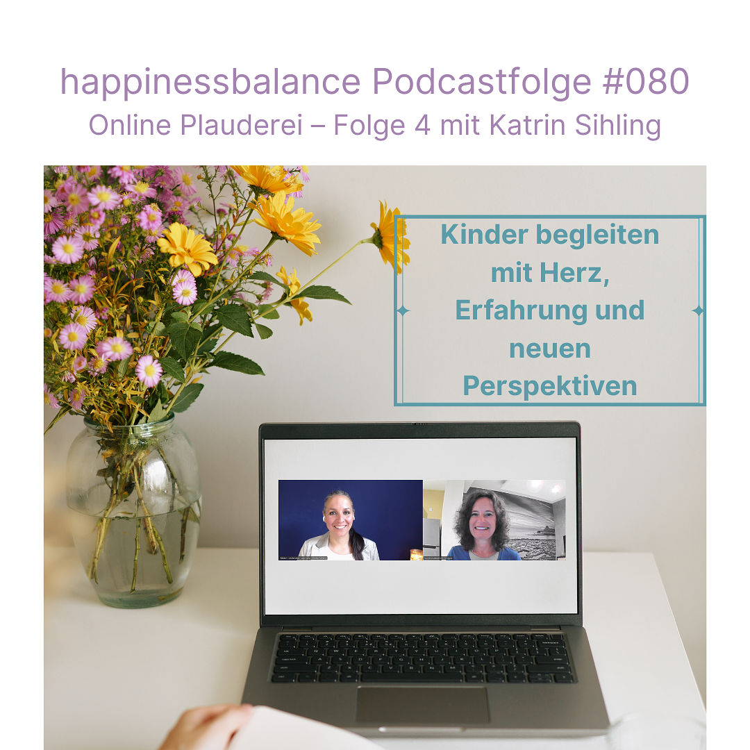 #080 Online Plauderei - Folge 4 mit Katrin Sihling - Titel: Kinder begleiten mit Herz, Erfahrung und neuen Perspektiven