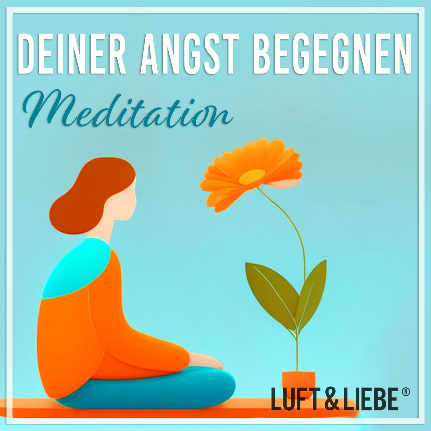 081 DEINER ANGST BEGEGNEN | Beruhigende Meditation