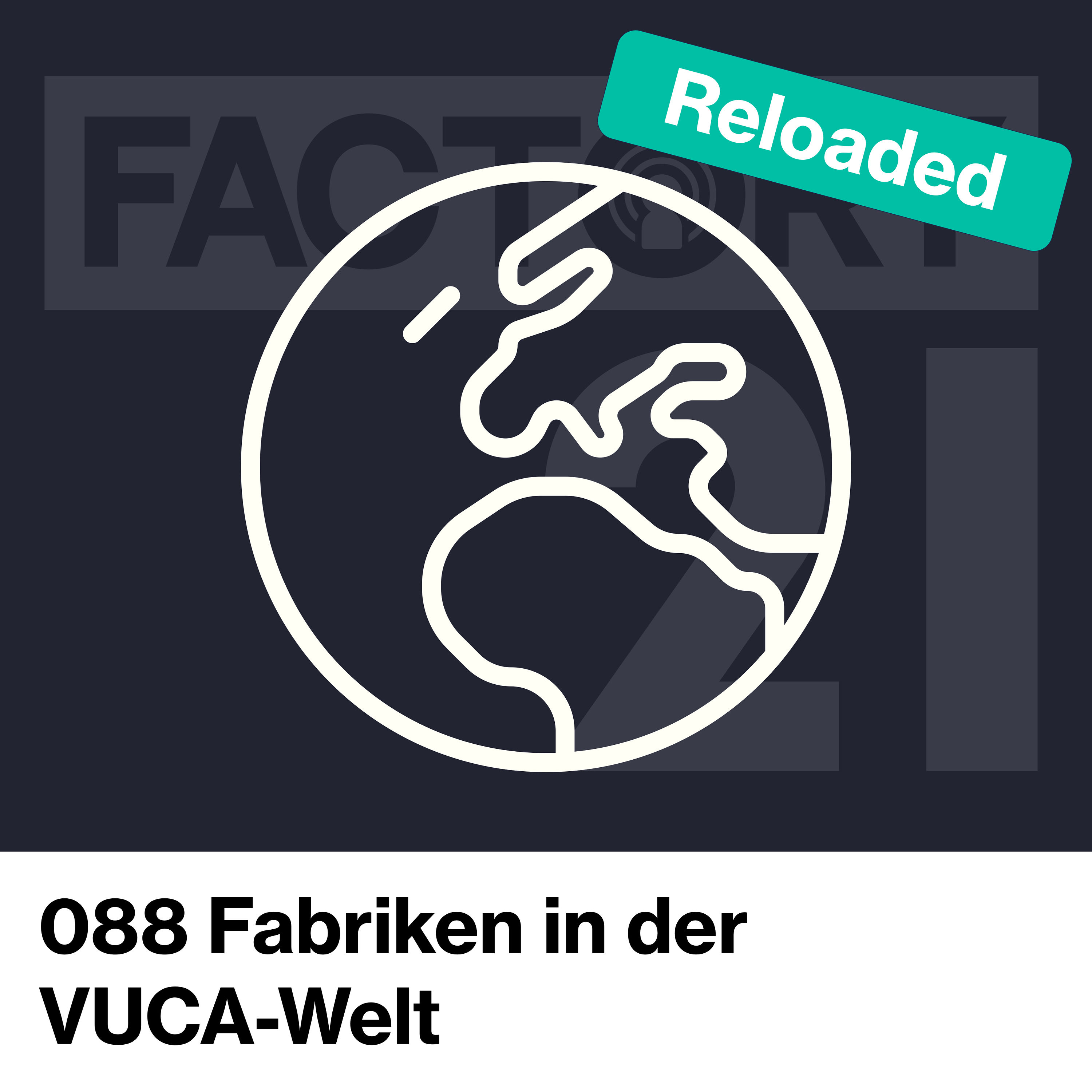 088 Fabriken in der VUCA-Welt | Reloaded