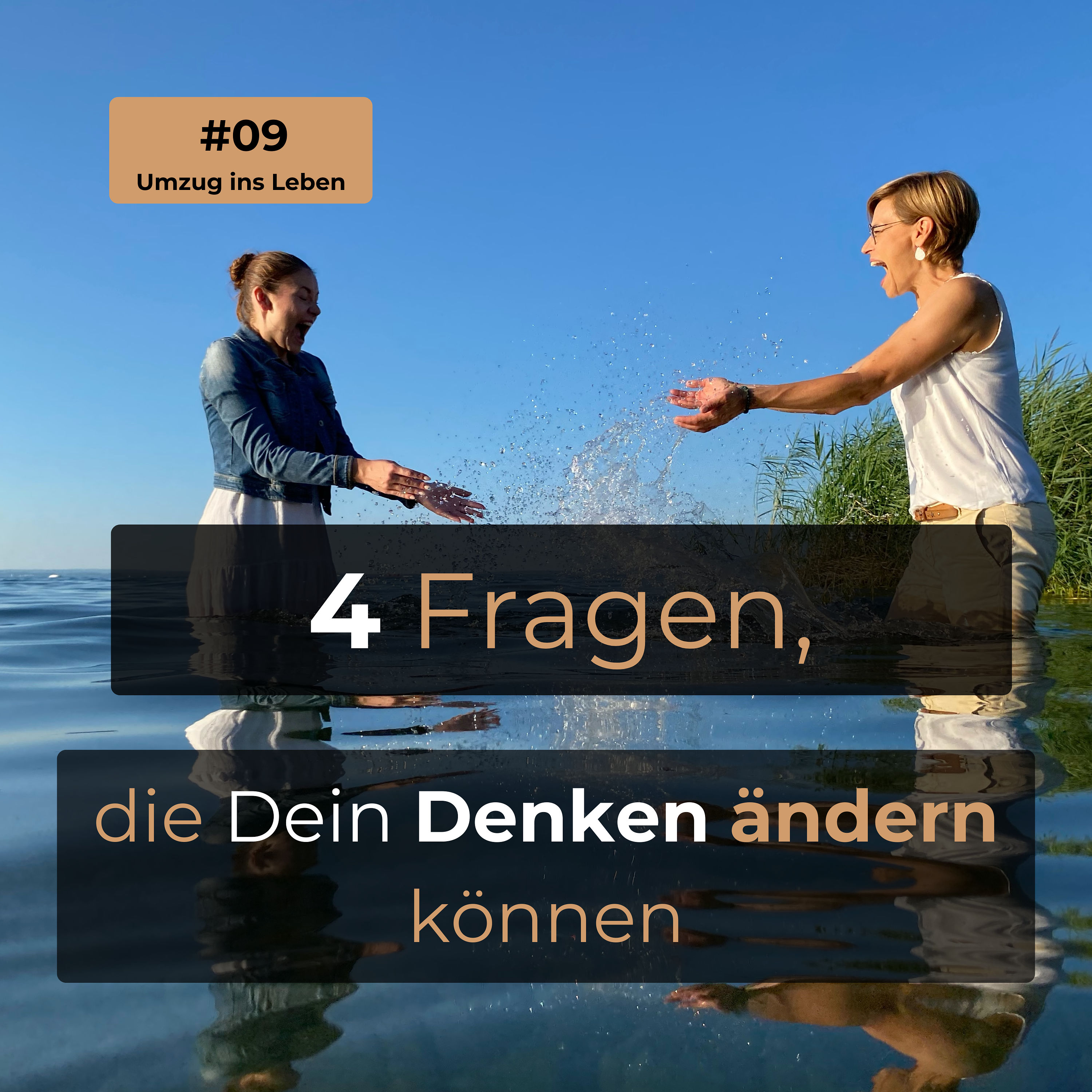 #09 4 Fragen, die Dein Denken ändern können