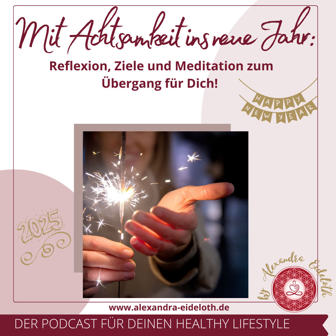 094 - Mit Achtsamkeit ins neue Jahr: Reflexion, Ziele und eine Meditation zum Übergang!
