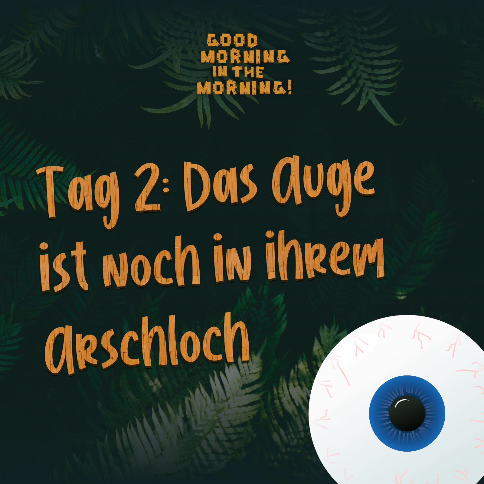 #094 – Tag 2: Das Auge ist noch in ihrem Arschloch