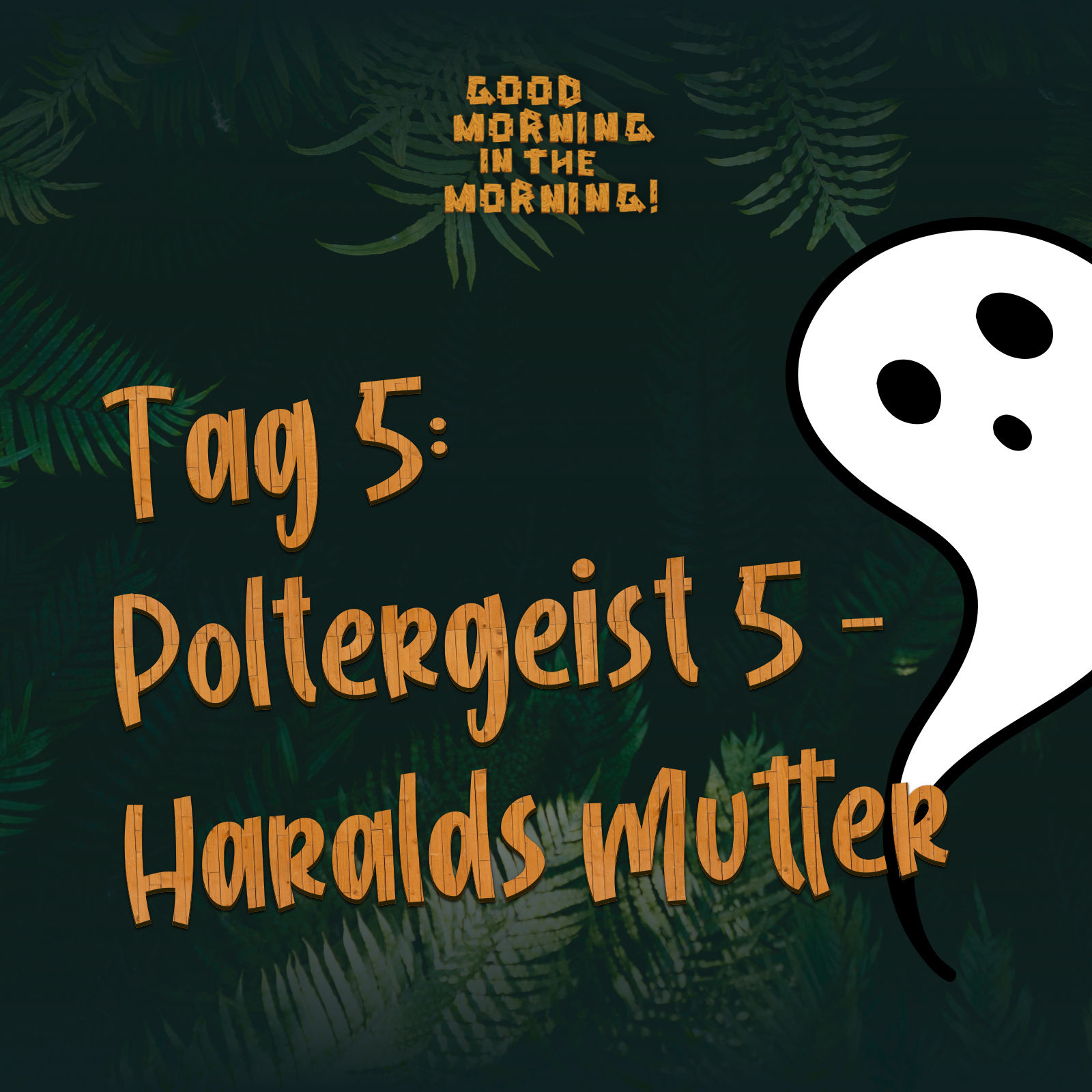 #097 – Tag 5: Poltergeist 5 - Haralds Mutter