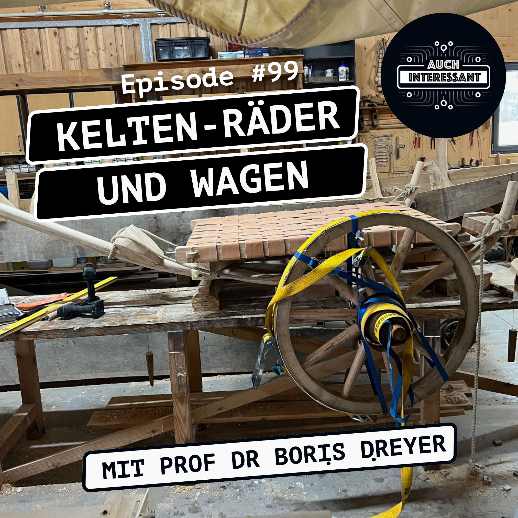 #099 Kelten-Räder und Wagen - mit Prof. Dr. Boris Dreyer
