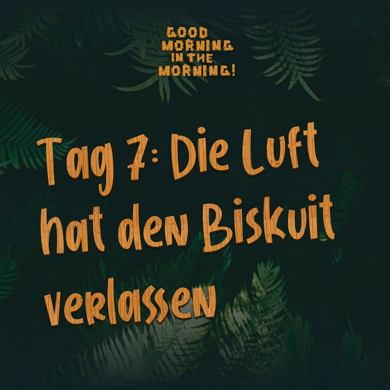 #099 – Tag 7: Die Luft hat den Biskuit verlassen