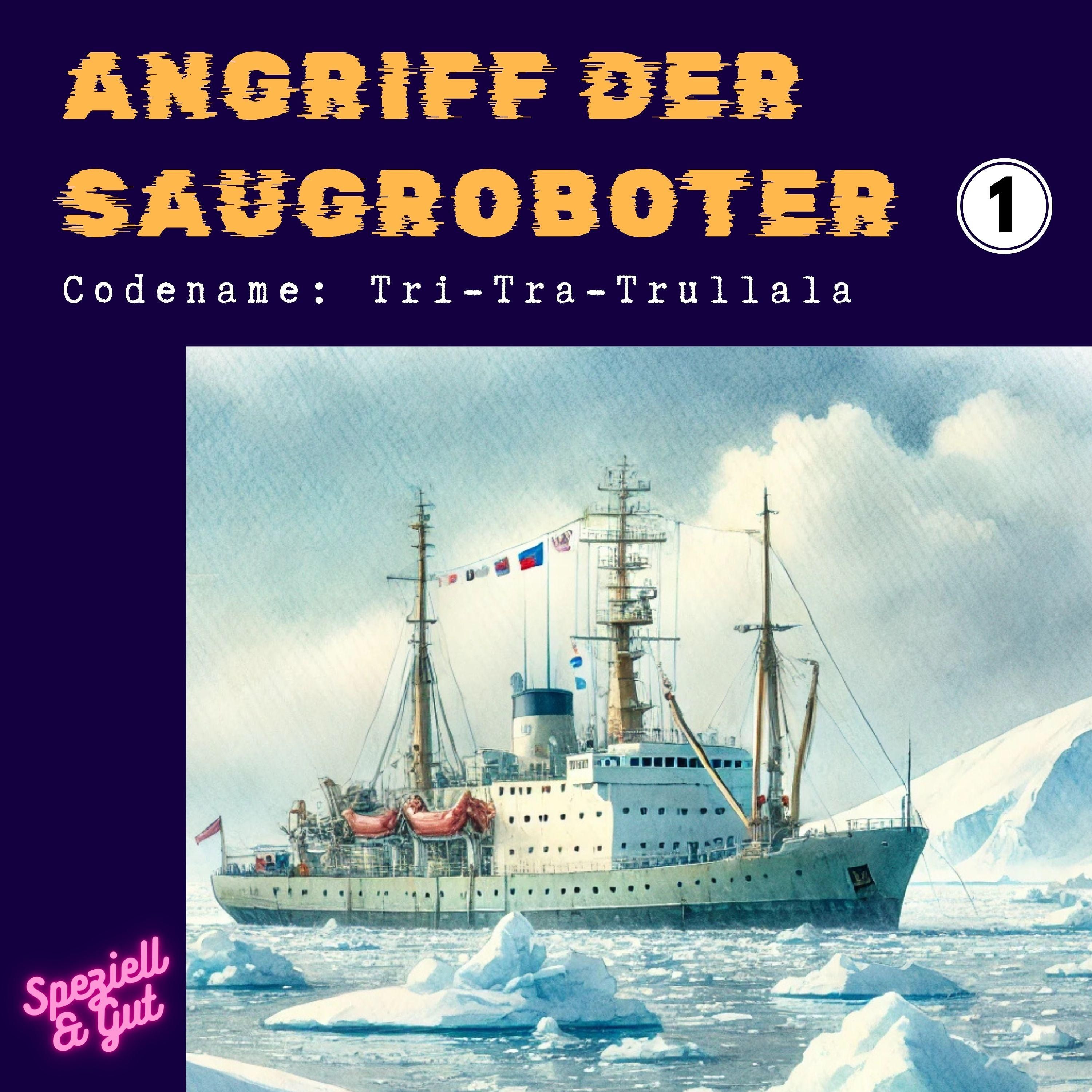 #1 Codename: Tri-Tra-Trullala | Angriff der Saugroboter