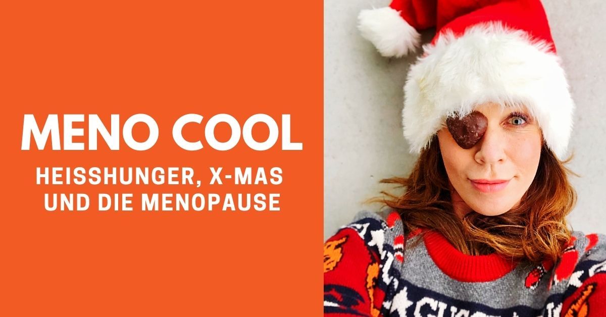 #1 Hei&#xDF;hunger, X-Mas und die Menopause