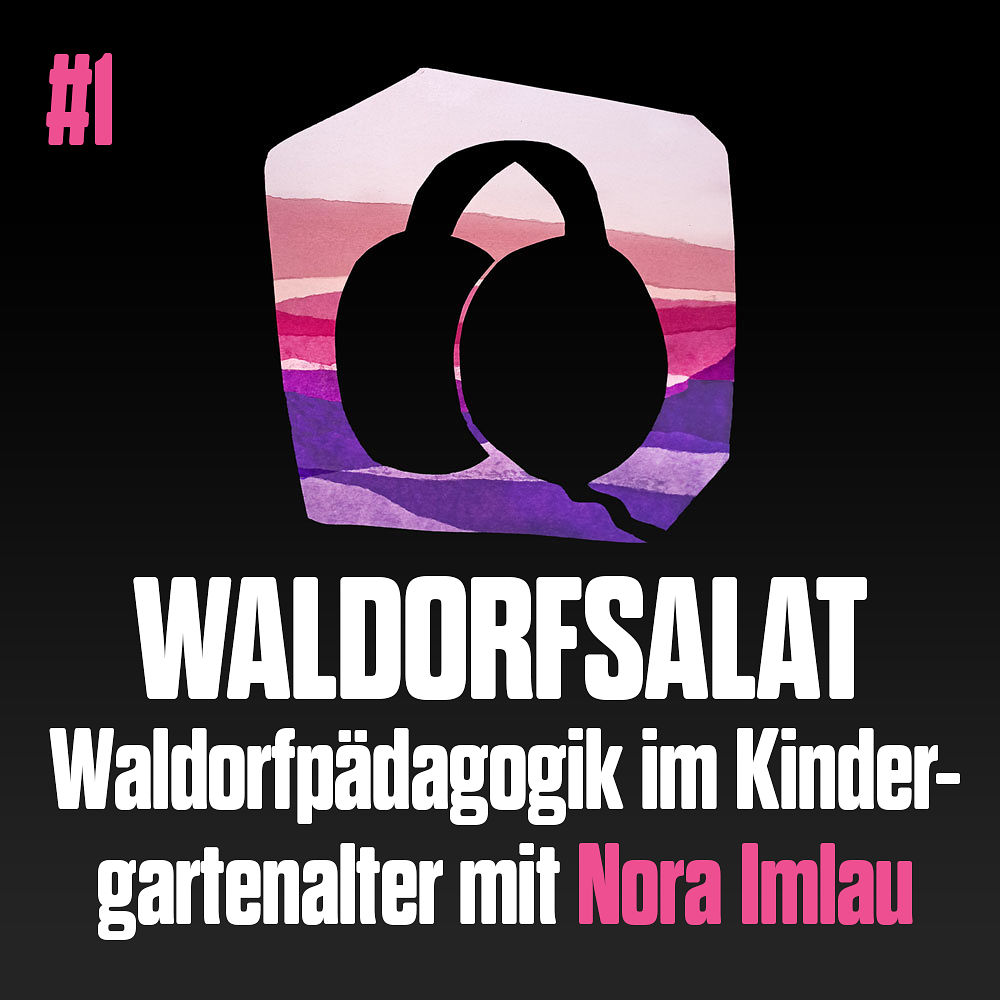 #1 mit Nora Imlau: Waldorfpädagogik im Kindergartenalter