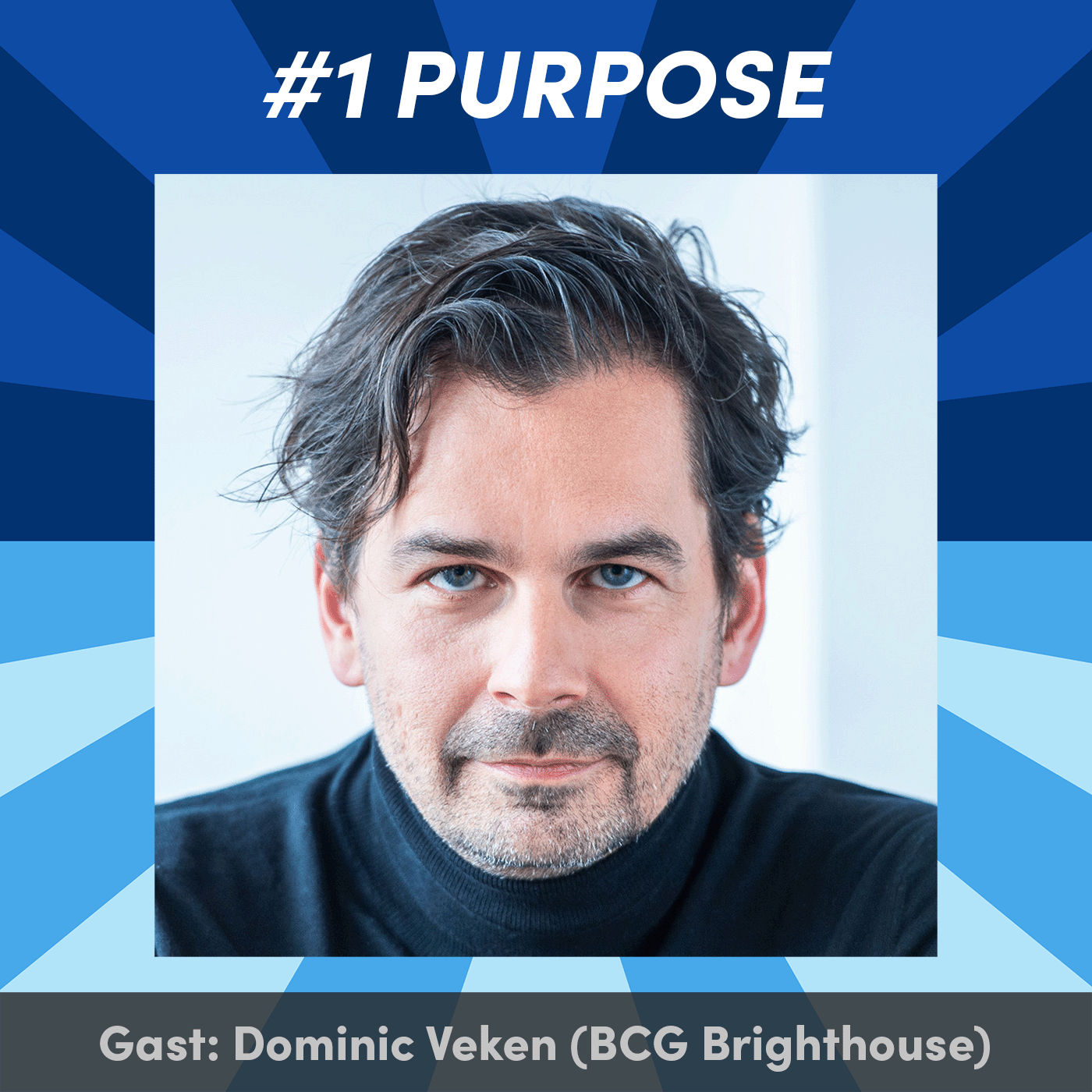 #1 Warum brauchen Unternehmen einen Purpose? mit Dominic Veken (BCG Brighthouse)