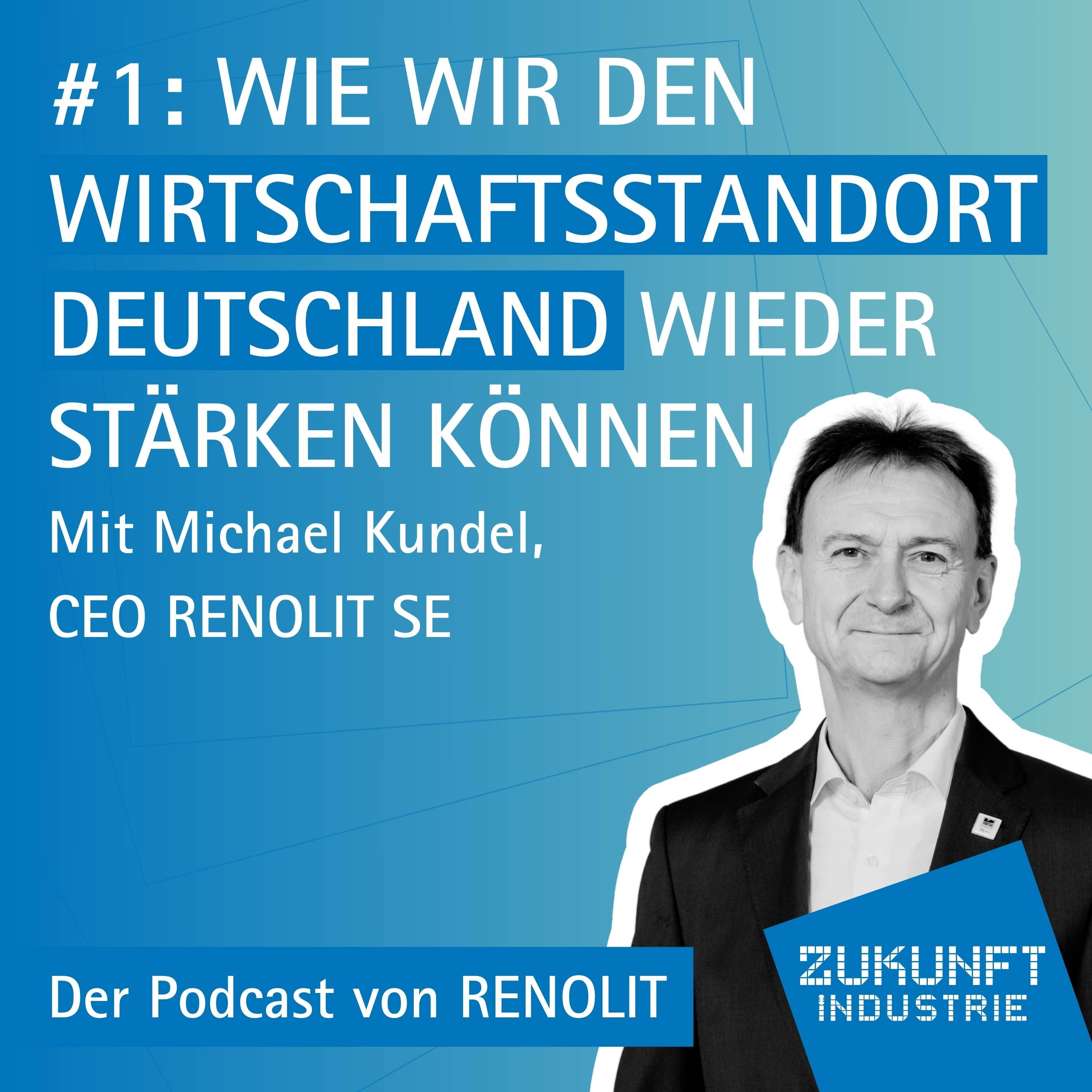 1 - Wie wir den Wirtschaftsstandort Deutschland wieder stärken können - mit Michael Kundel, CEO von RENOLIT