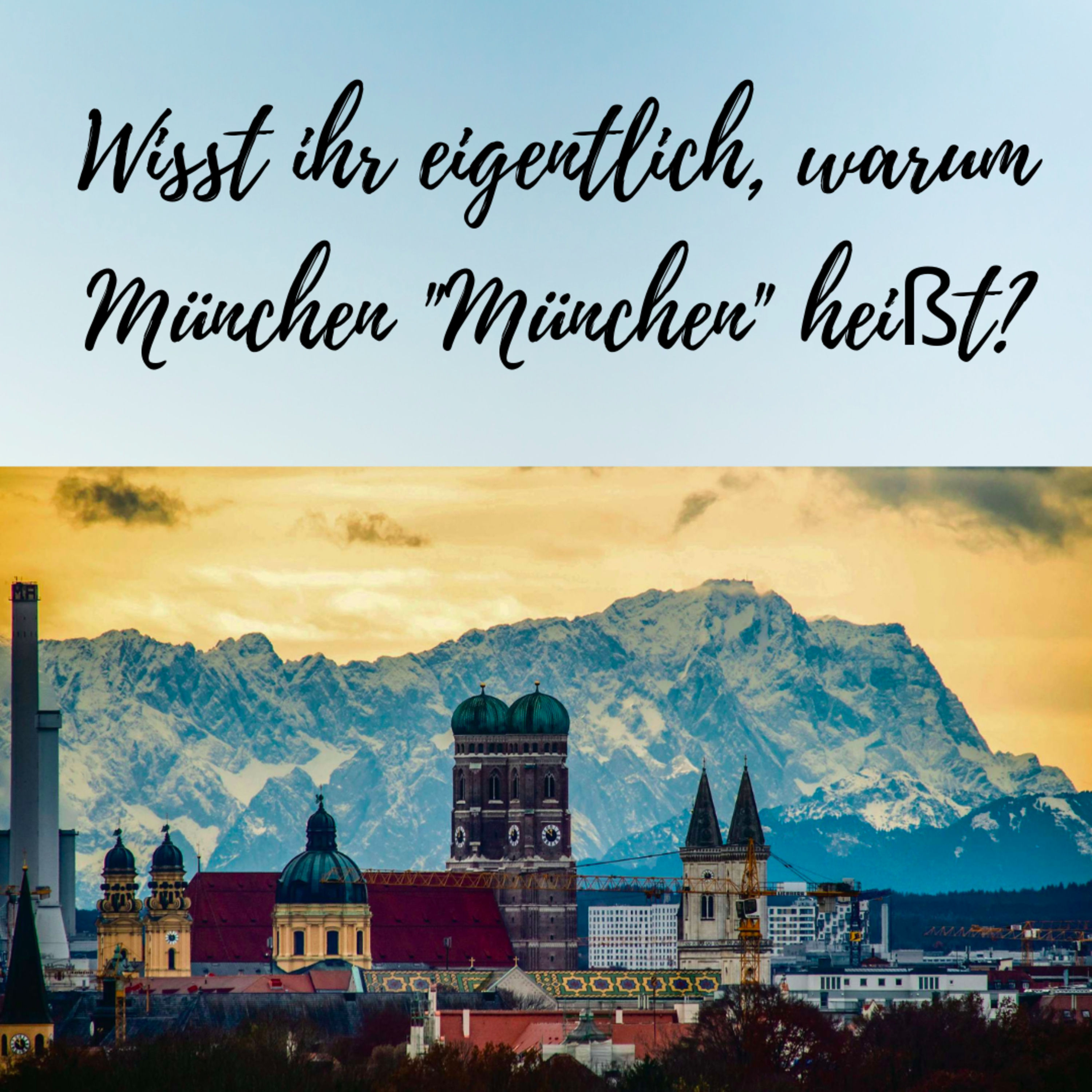 #1: Wisst ihr eigentlich, warum München "München" heißt?