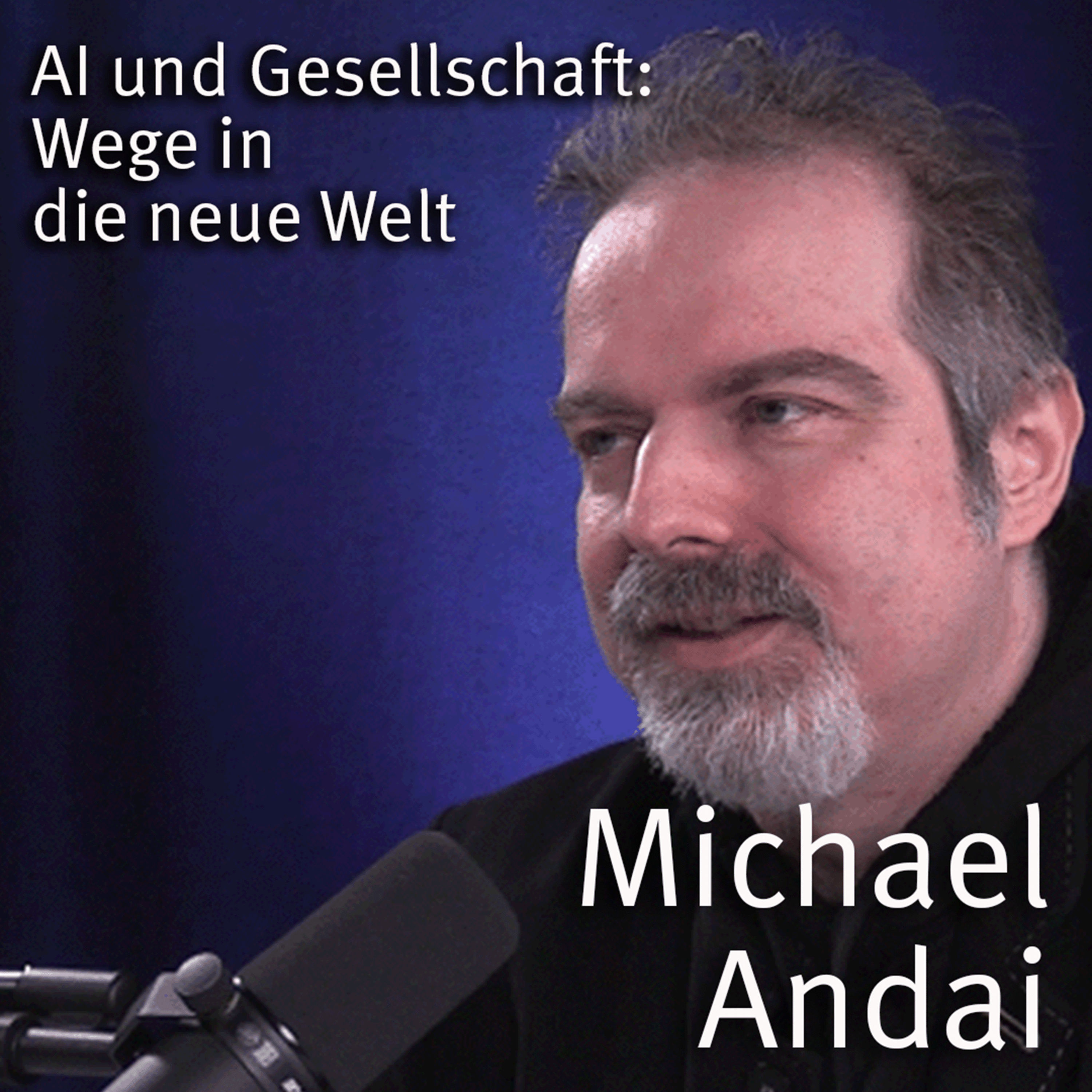 # 10 | «Artificial Intelligence ist viel mehr als einfach nur ChatGPT». | Gast: Michael Andai