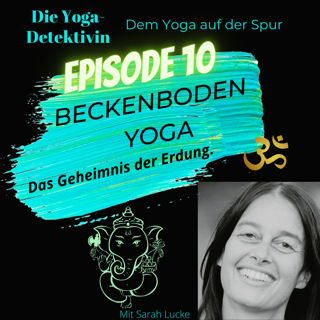 #10 Beckenboden Yoga - Das Geheimnis der Erdung.