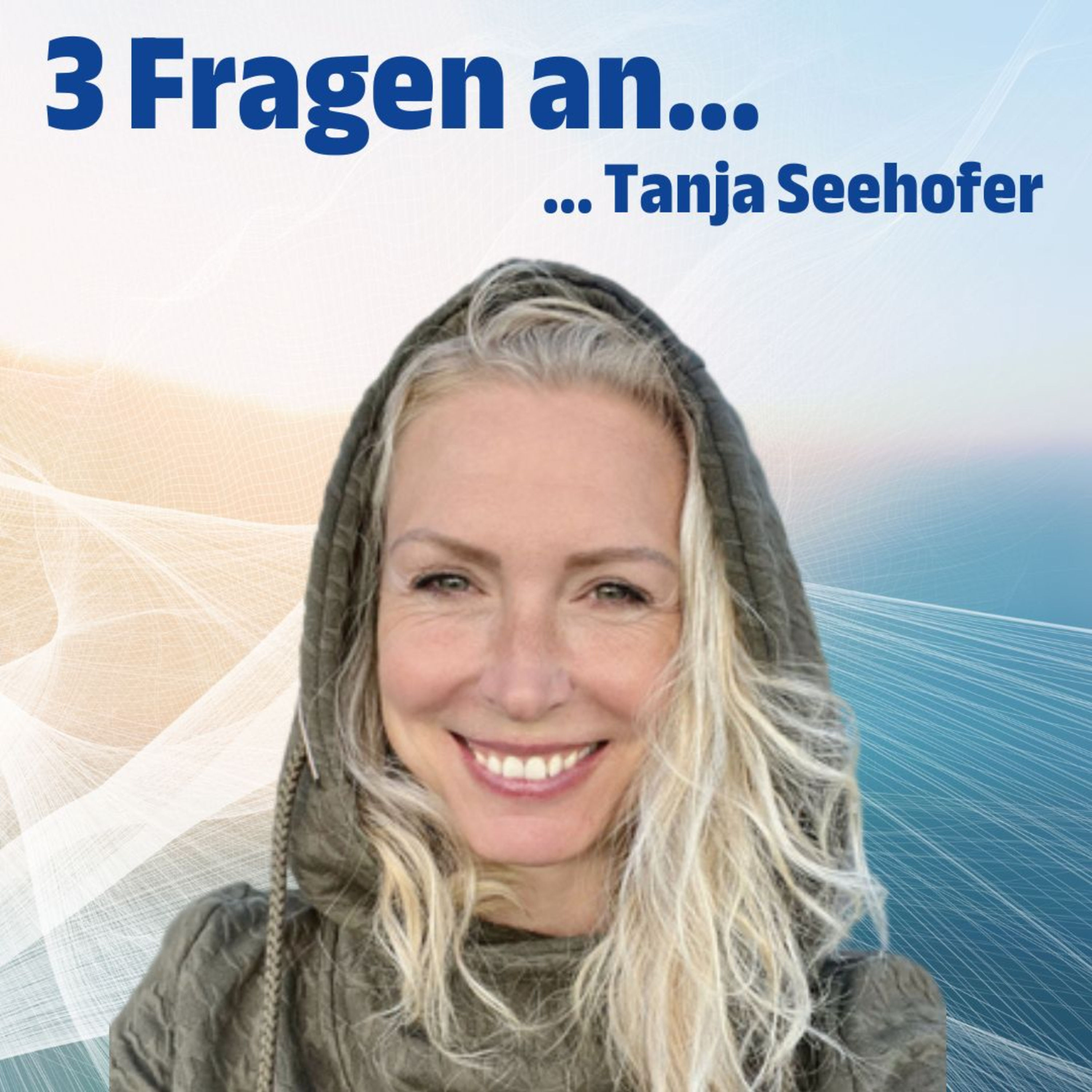 #10 Drei Fragen an Tanja Seehofer