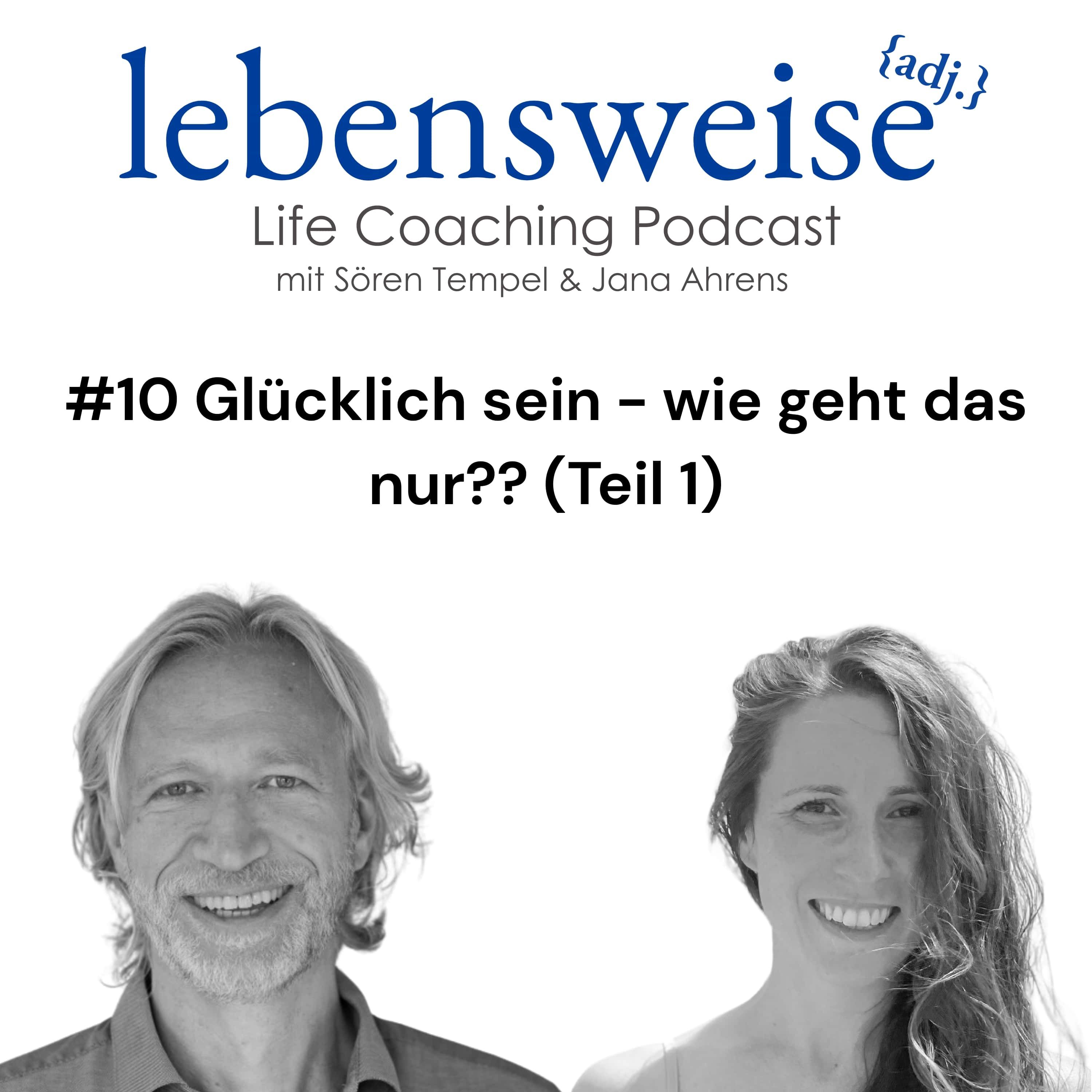 #10 Glücklich sein - wie geht das nur?? (Teil1)