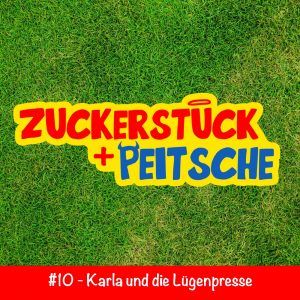 #10 – Karla und die Lügenpresse