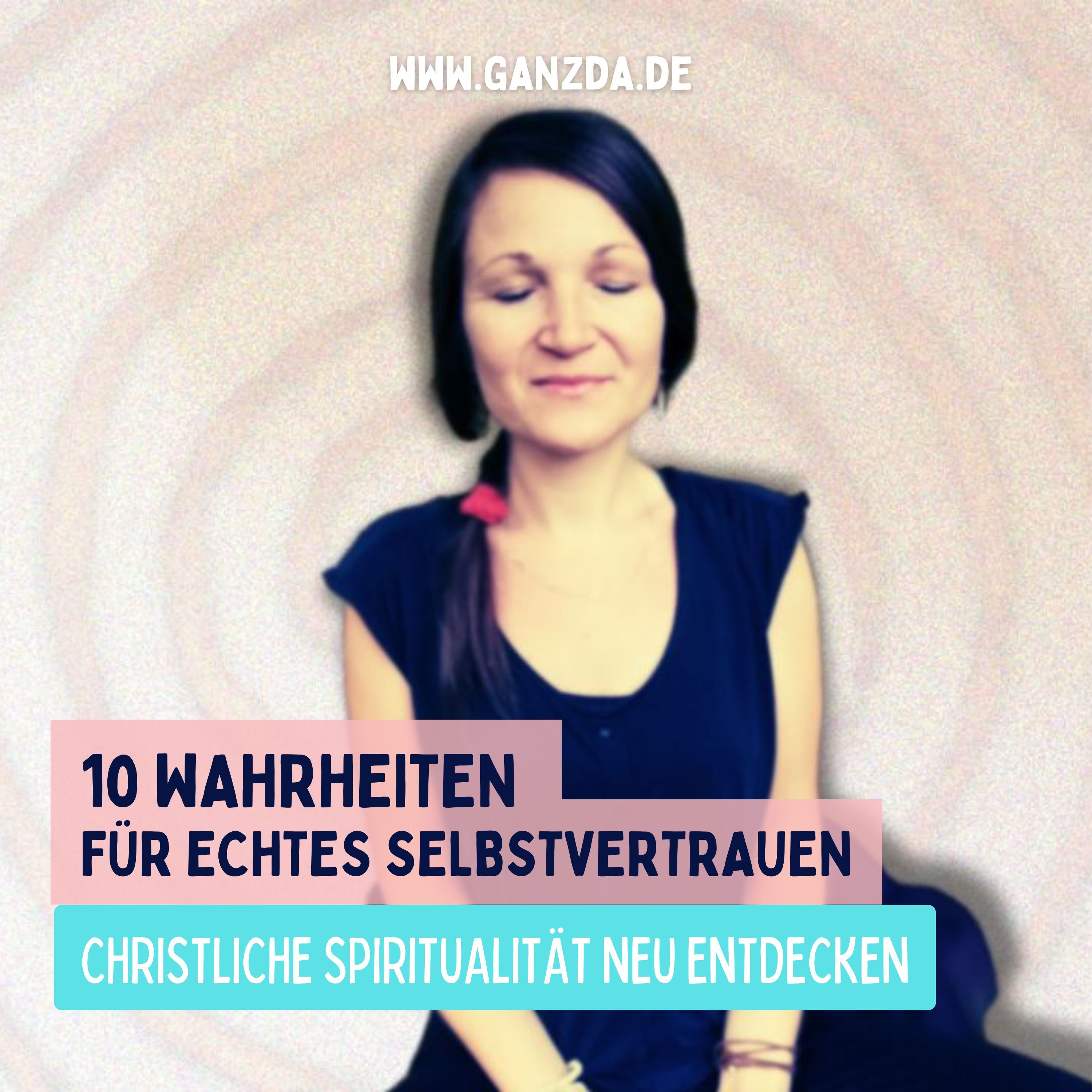 10 Wahrheiten für echtes Selbstvertrauen