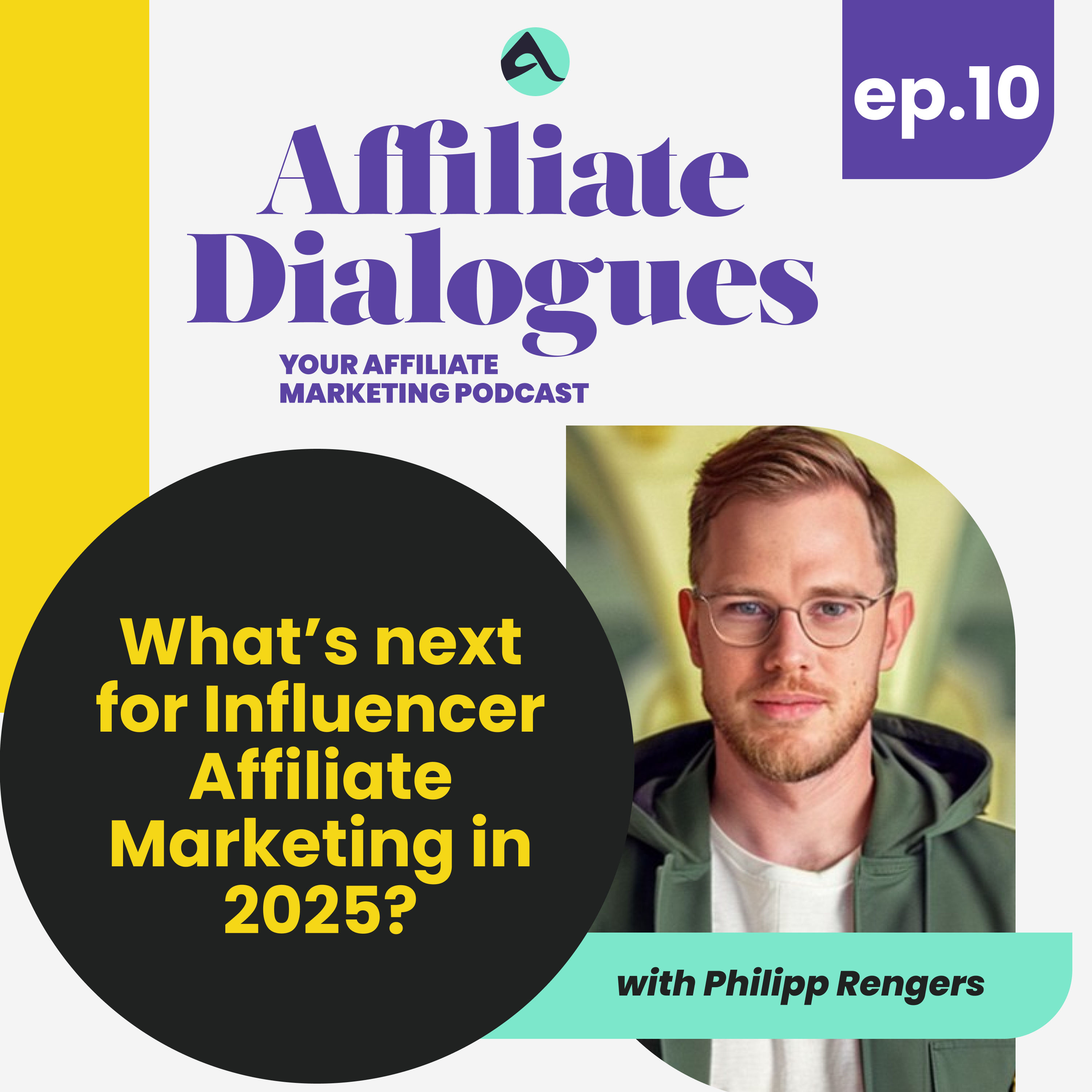 10 - What’s Next for Influencer Affiliate Marketing in 2025? with Philipp Rengers