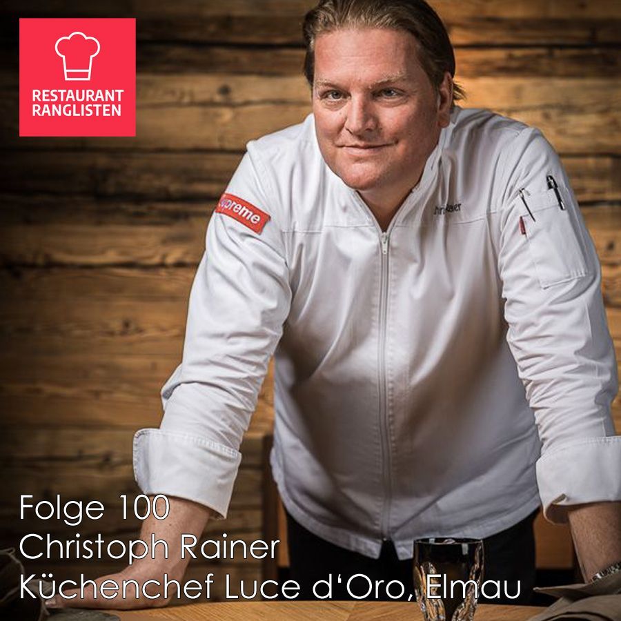 #100 Christoph Rainer, Küchenchef des Zwei-Sterne-Restaurants Luce d'Oro im Elmau