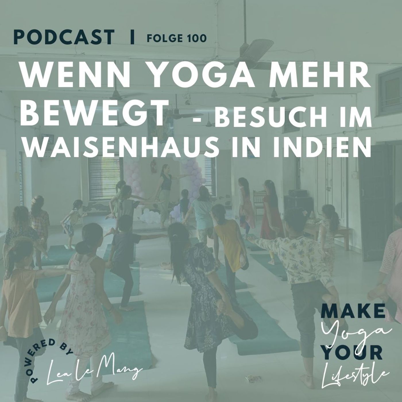 100 - Wenn Yoga mehr bewegt - Besuch in einem Waisenhaus in Indien