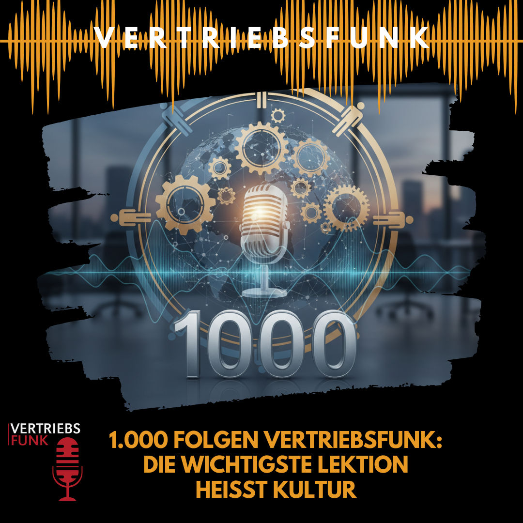 #1000 - 1.000 Folgen VertriebsFunk: Die wichtigste Lektion heißt Kultur
