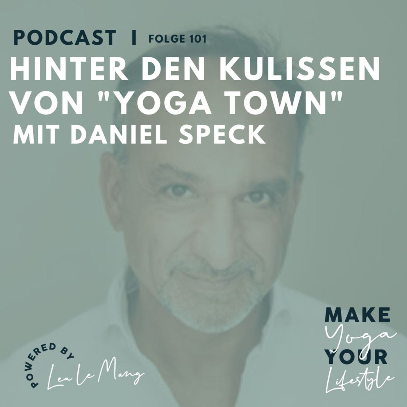 101 - Hinter den Kulissen von "Yoga Town" mit Daniel Speck