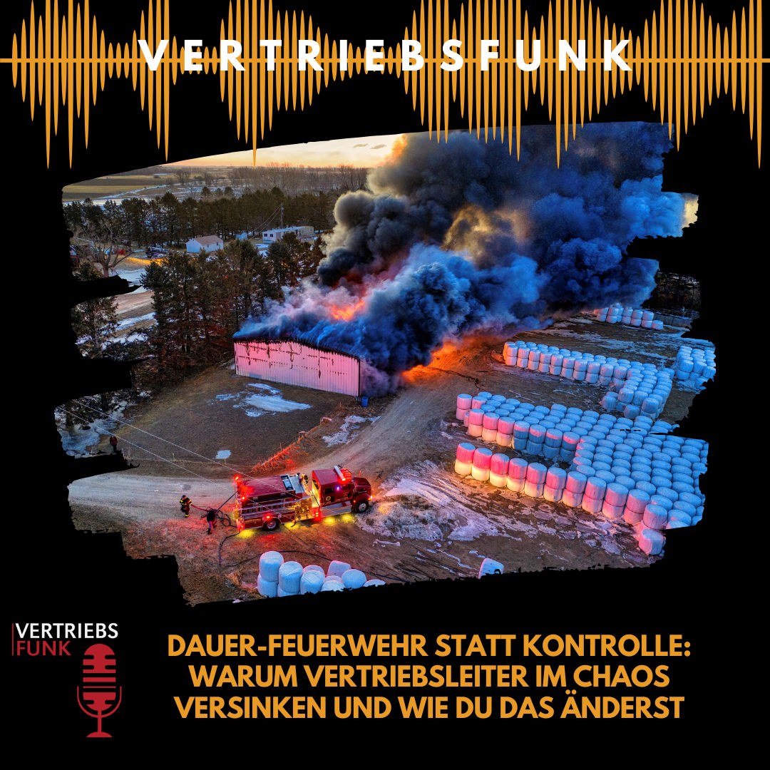 #1018 - Dauer-Feuerwehr statt Kontrolle: Warum Vertriebsleiter im Chaos versinken und wie du das änderst